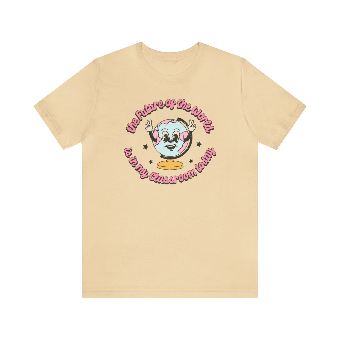 "The Future of the World is In my Classroom Today" Unisex Jersey Short Sleeve Tee