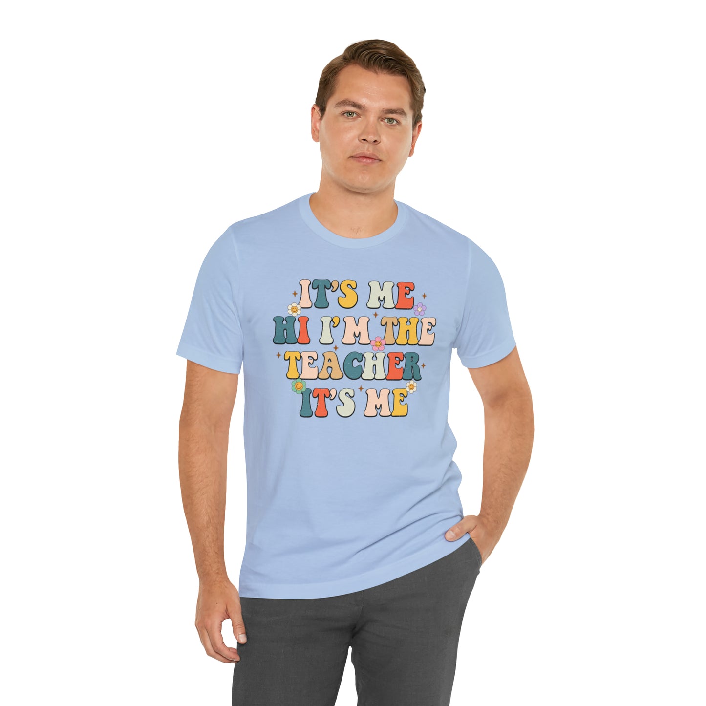 It's Me Hi I'm The Teacher It's Me Unisex Jersey Short Sleeve Tee
