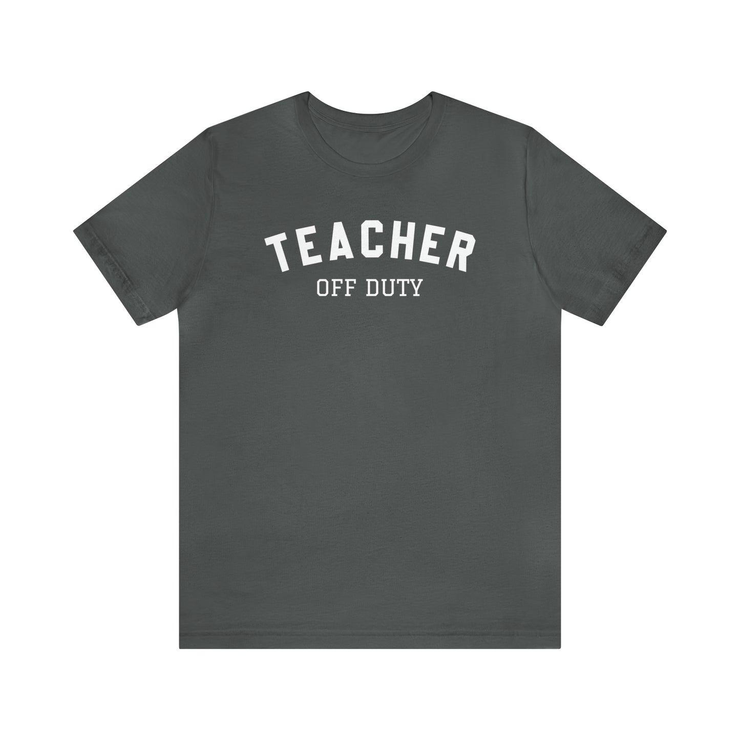 "Teacher Off-Duty" Unisex Jersey Short Sleeve Tee