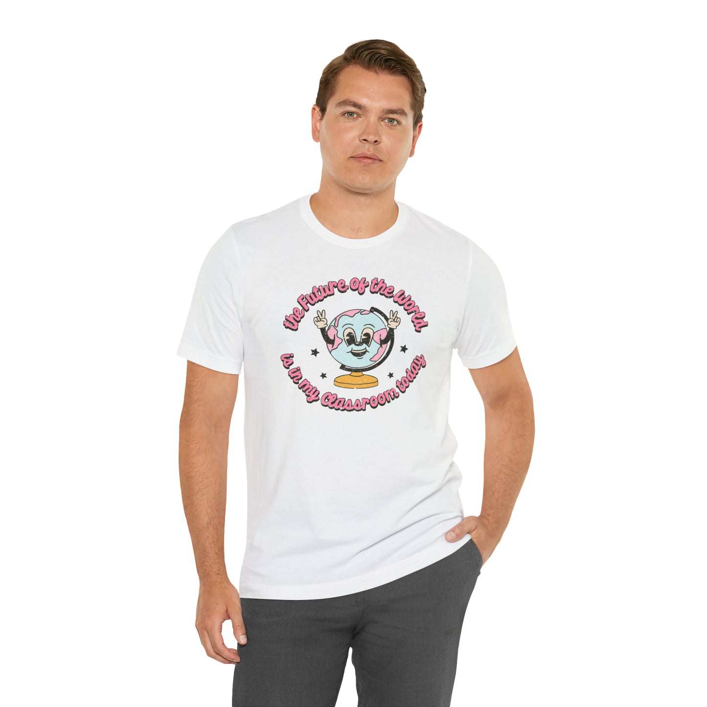 "The Future of the World is In my Classroom Today" Unisex Jersey Short Sleeve Tee