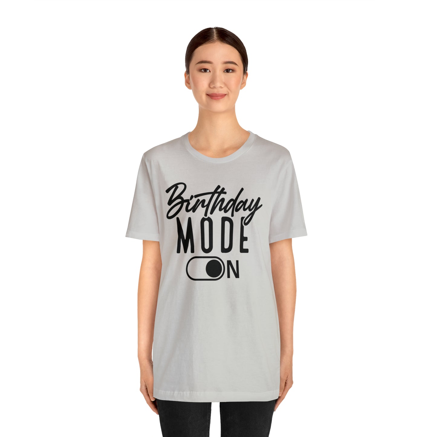 Birthday Mode On T-Shirt