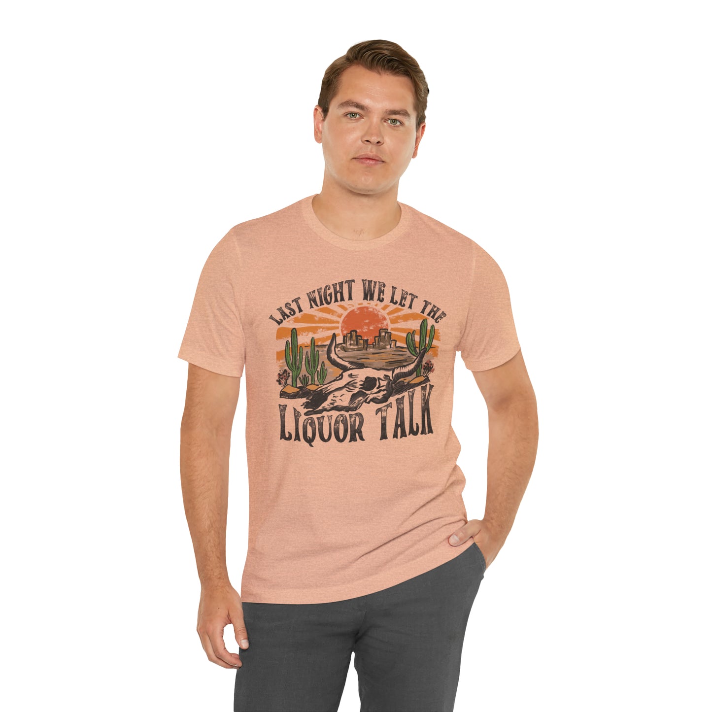 Vintage "Last Night We Let the Liquor Talk" Unisex Jersey Short Sleeve Tee
