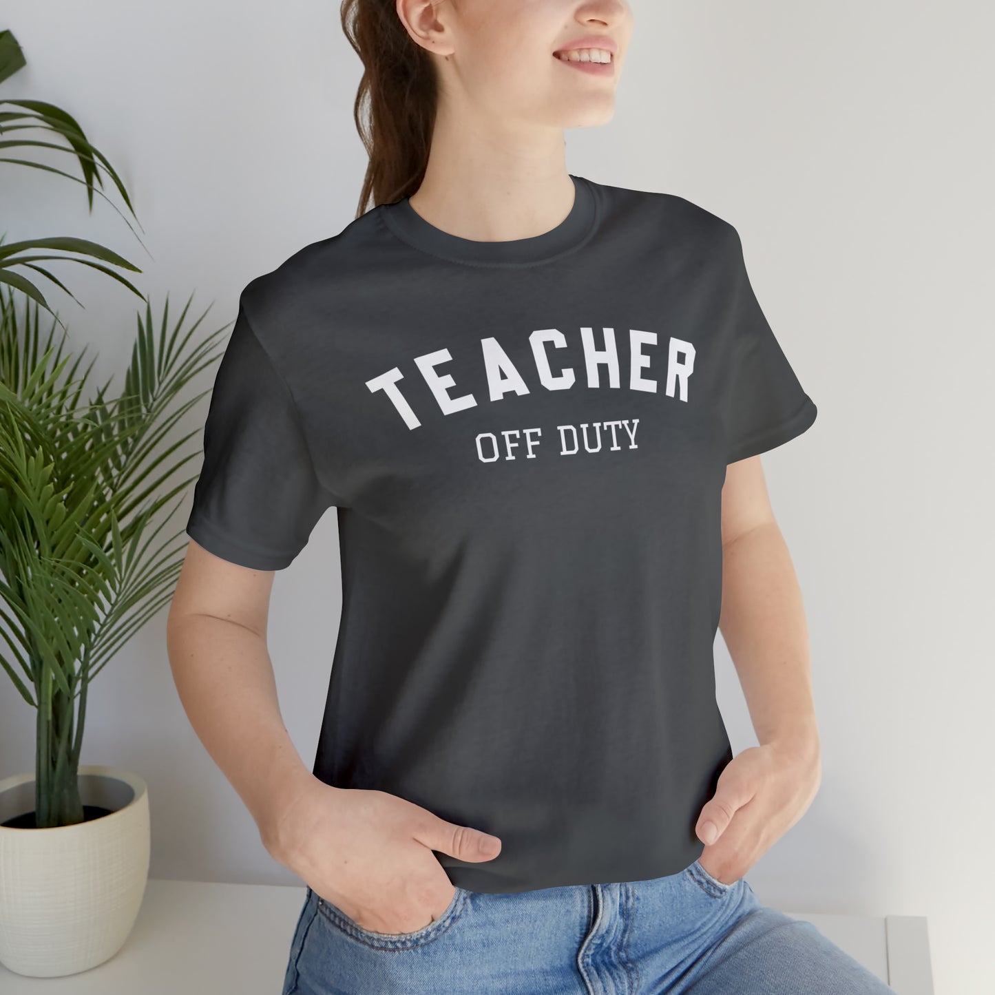 "Teacher Off-Duty" Unisex Jersey Short Sleeve Tee