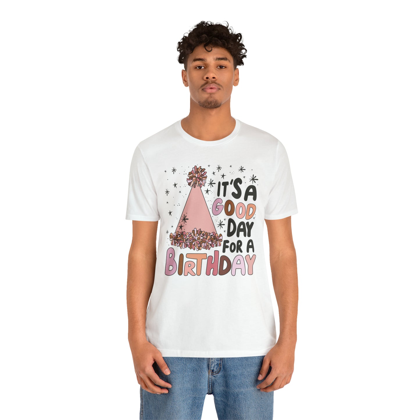 It's a Good Day for a Birthday T-Shirt