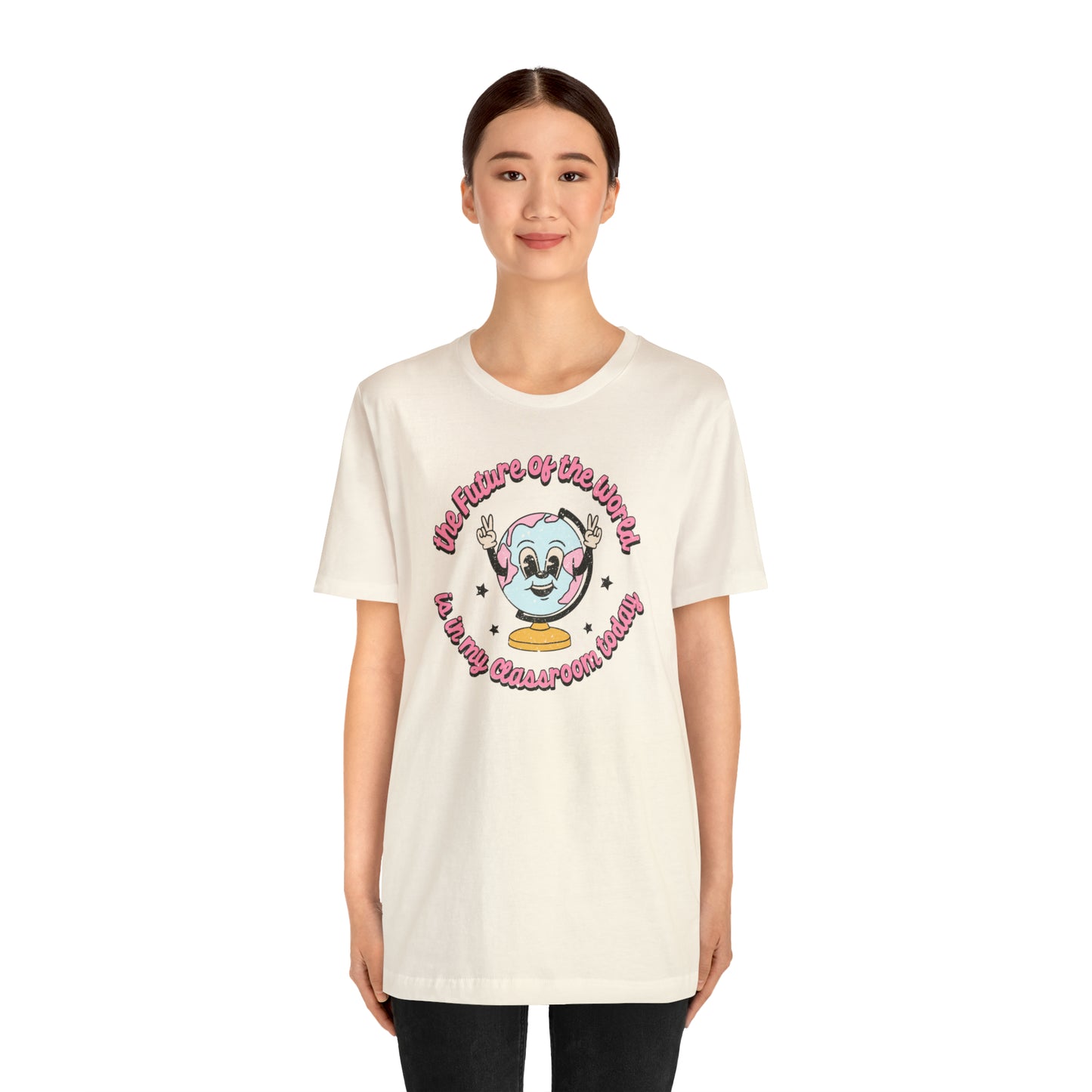"The Future of the World is In my Classroom Today" Unisex Jersey Short Sleeve Tee