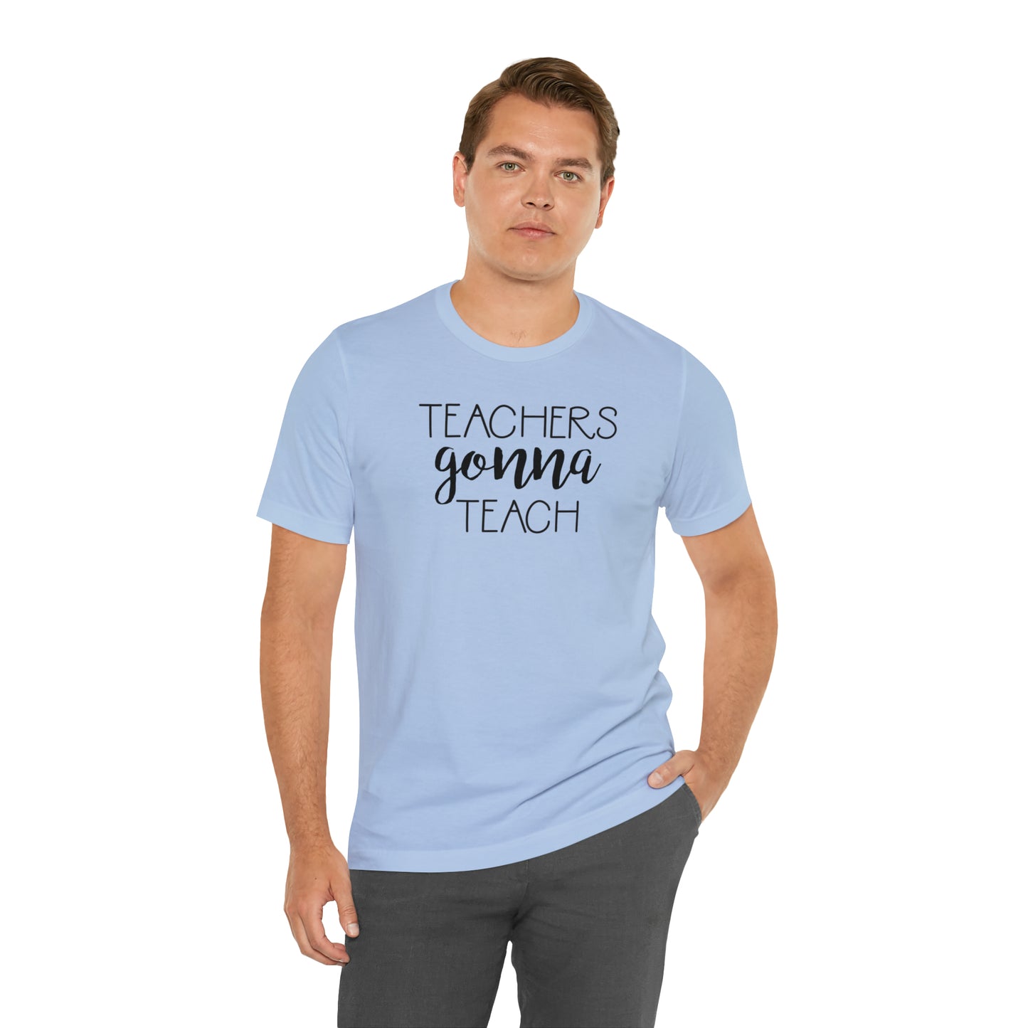 Teachers Gonna Teach T-Shirt