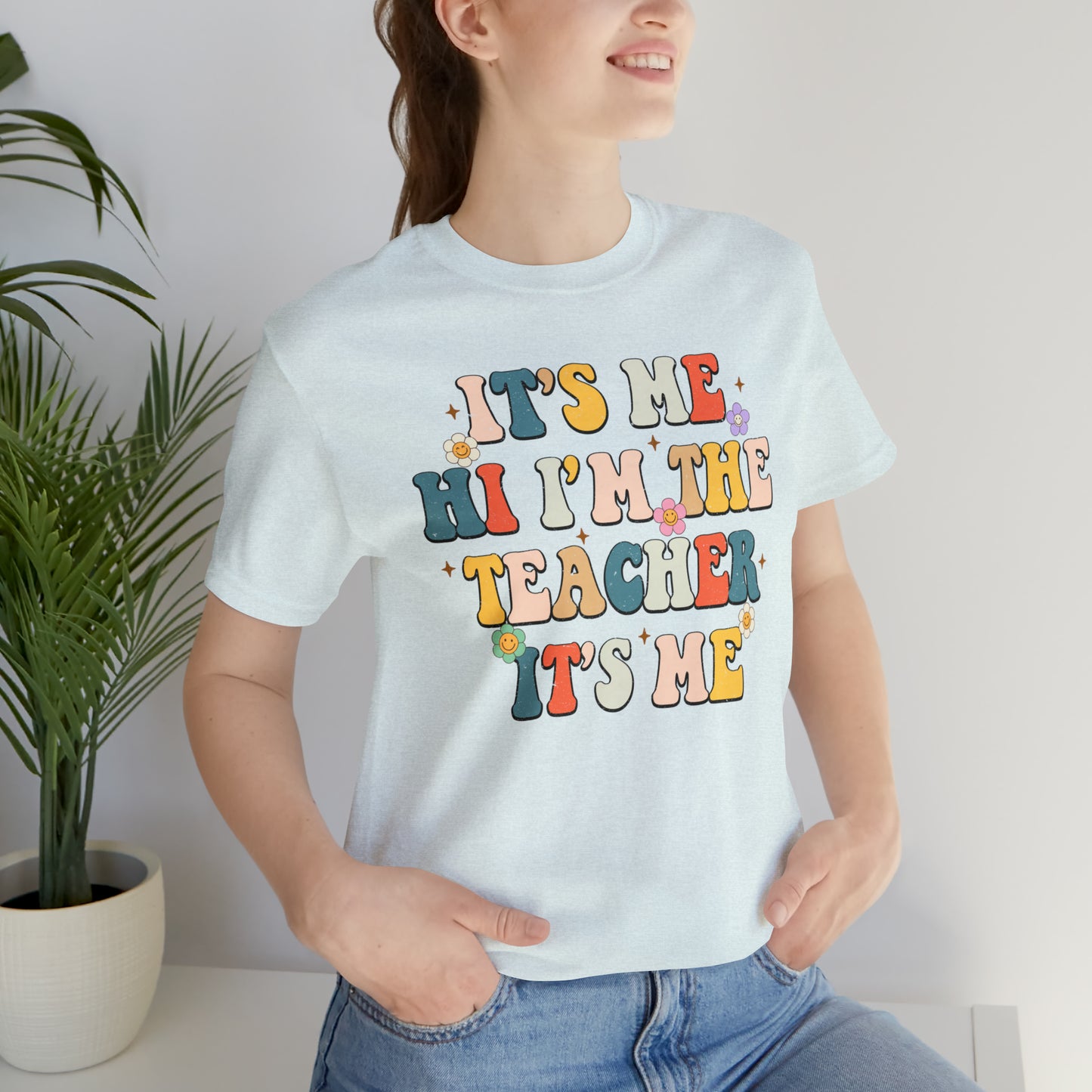 It's Me Hi I'm The Teacher It's Me Unisex Jersey Short Sleeve Tee