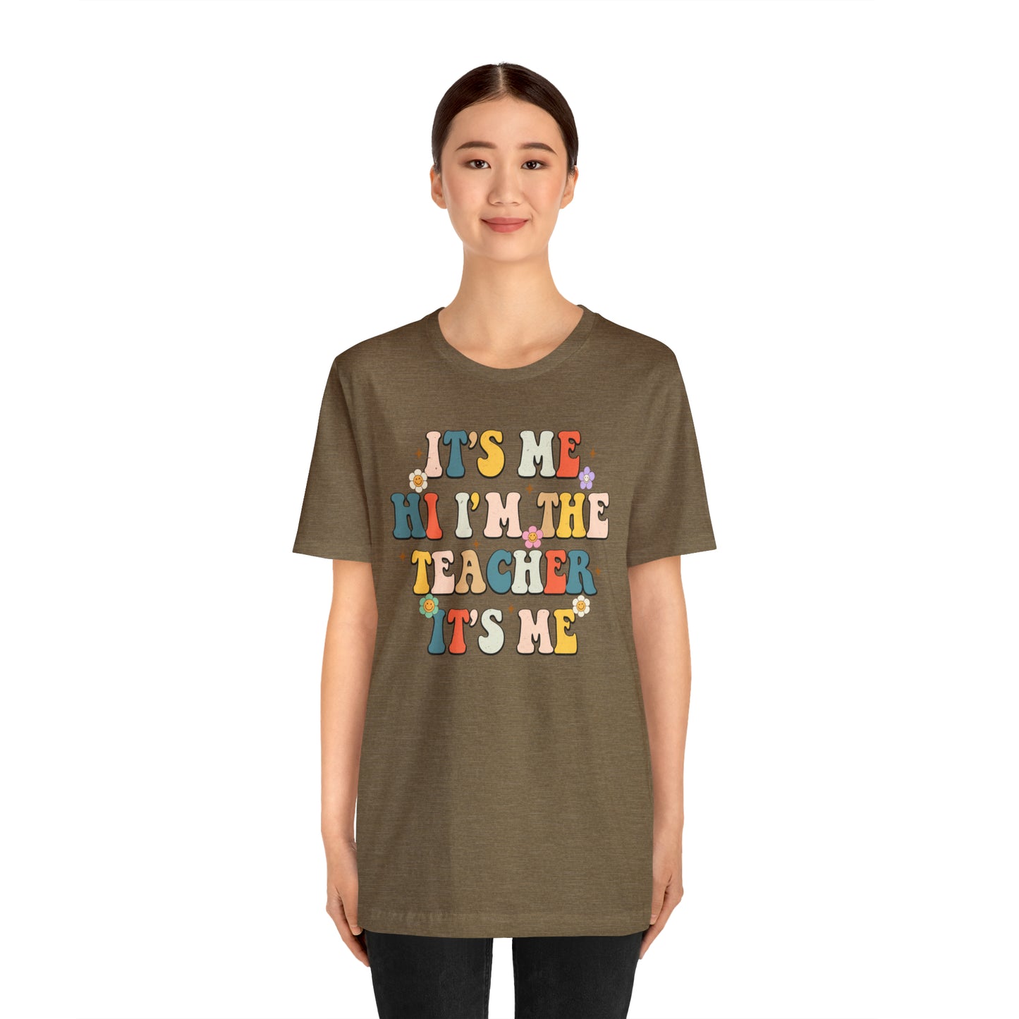 It's Me Hi I'm The Teacher It's Me Unisex Jersey Short Sleeve Tee