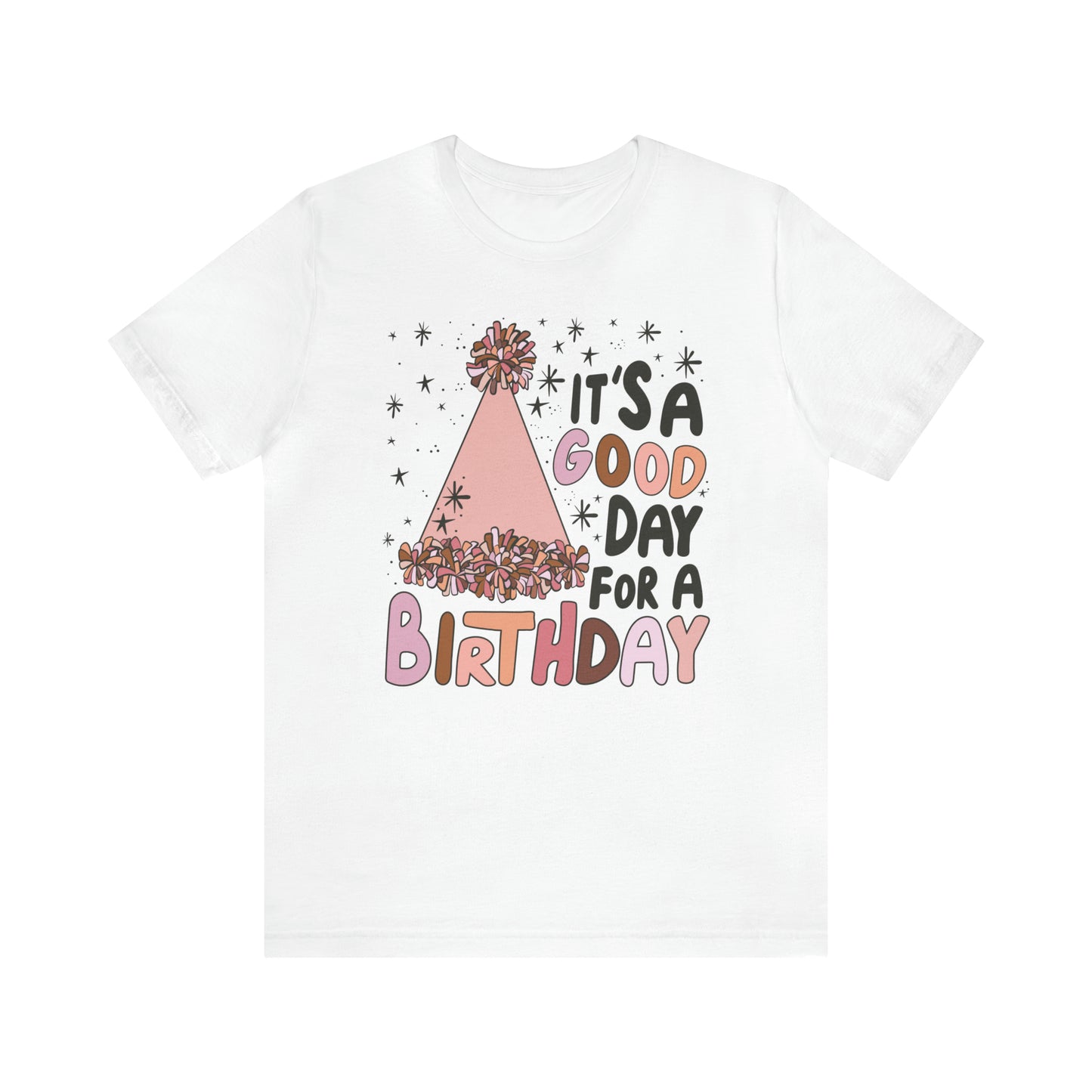 It's a Good Day for a Birthday T-Shirt