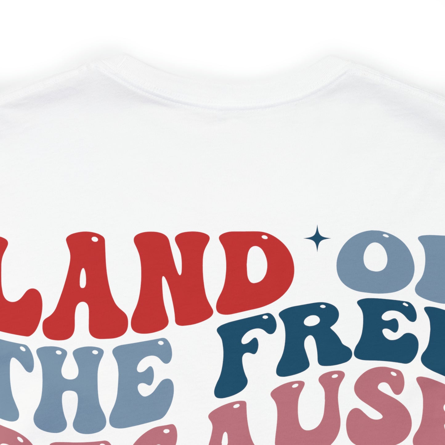 "Land of the Free Because of the Brave" Unisex Jersey Short Sleeve Tee (Front and Back Design)