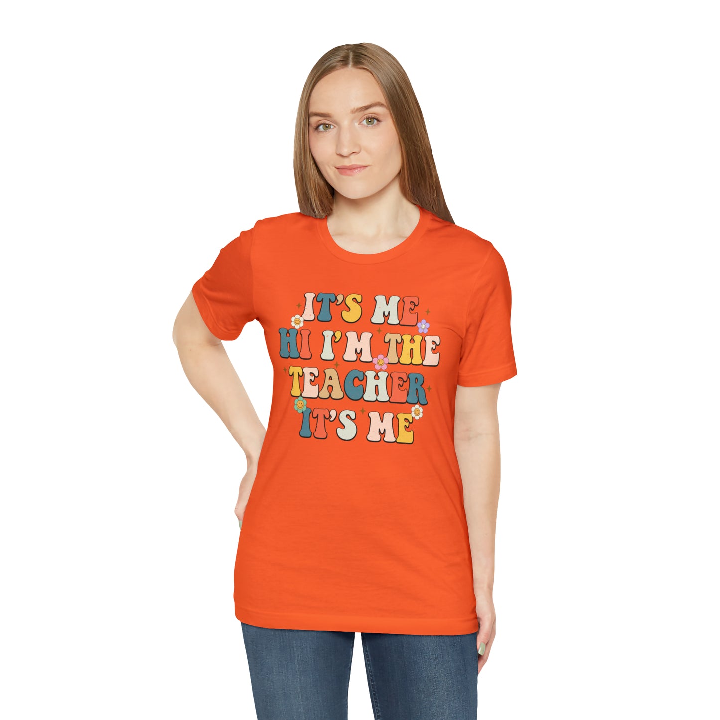 It's Me Hi I'm The Teacher It's Me Unisex Jersey Short Sleeve Tee