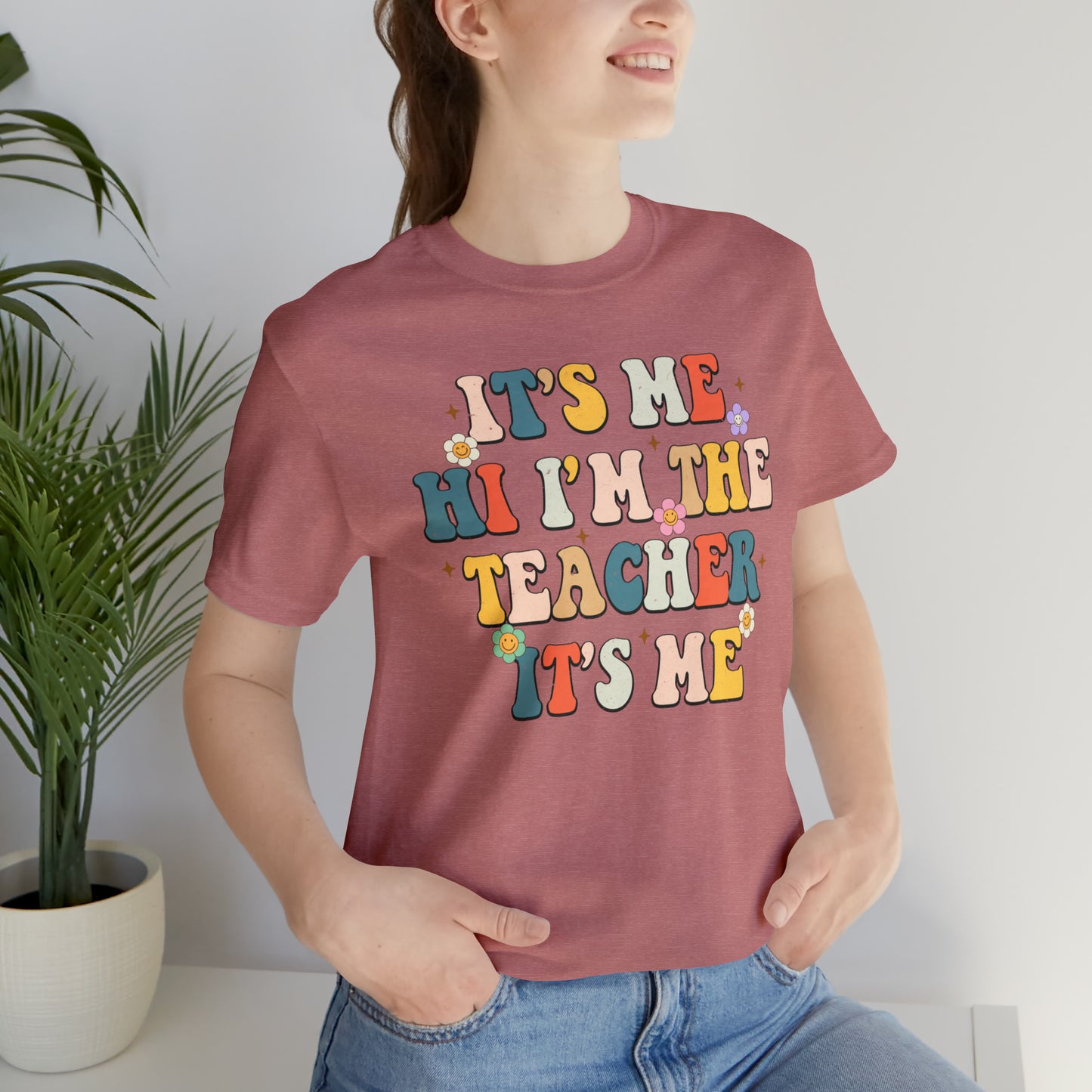 It's Me Hi I'm The Teacher It's Me Unisex Jersey Short Sleeve Tee