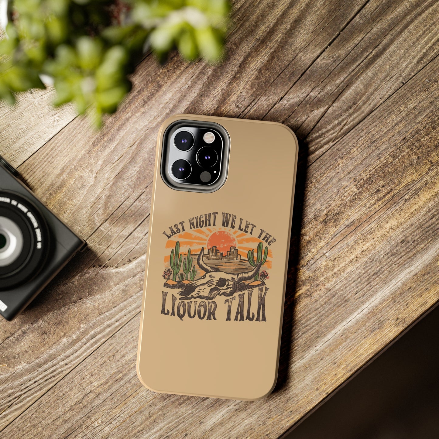 Last Night We Let the Liquor Talk Tough Phone Cases