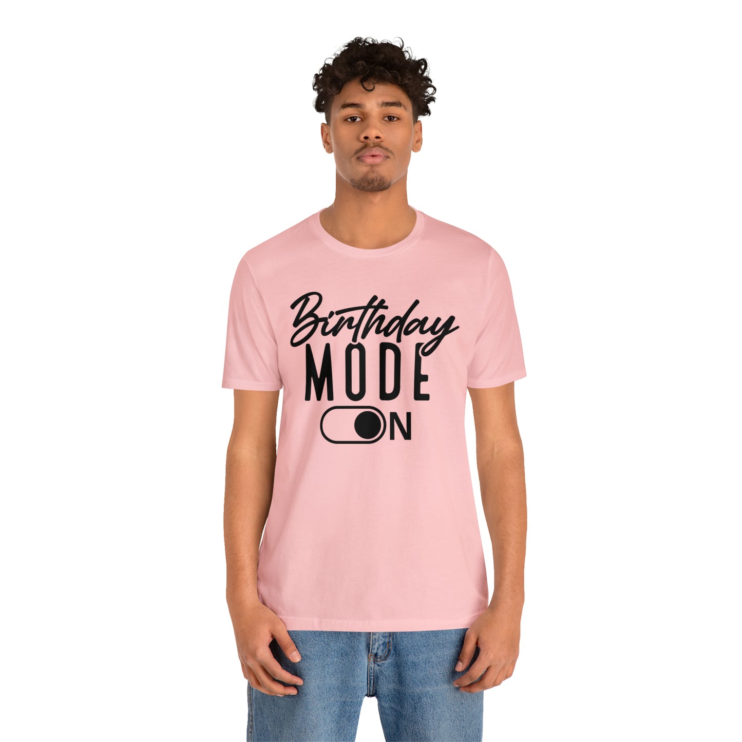 Birthday Mode On T-Shirt