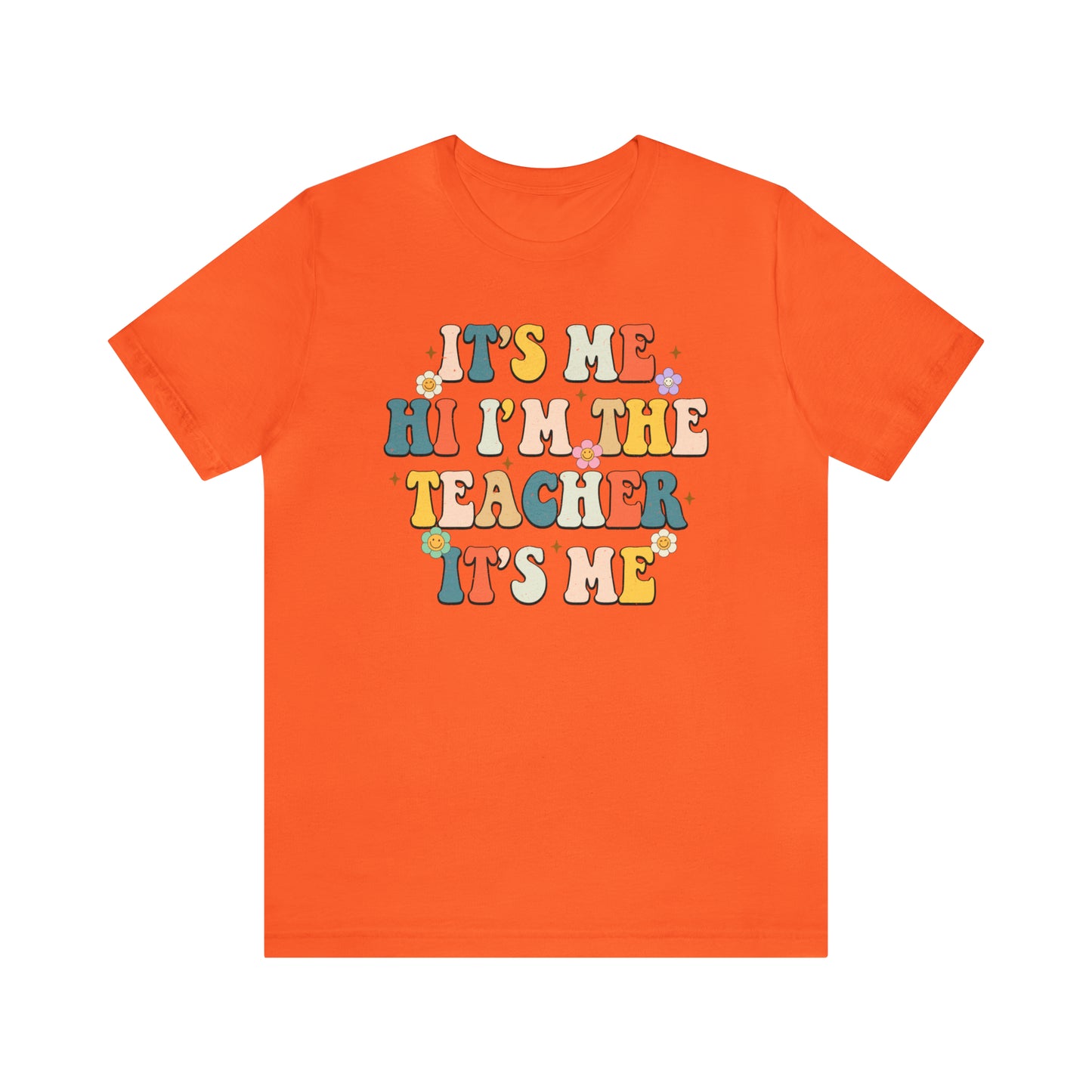 It's Me Hi I'm The Teacher It's Me Unisex Jersey Short Sleeve Tee