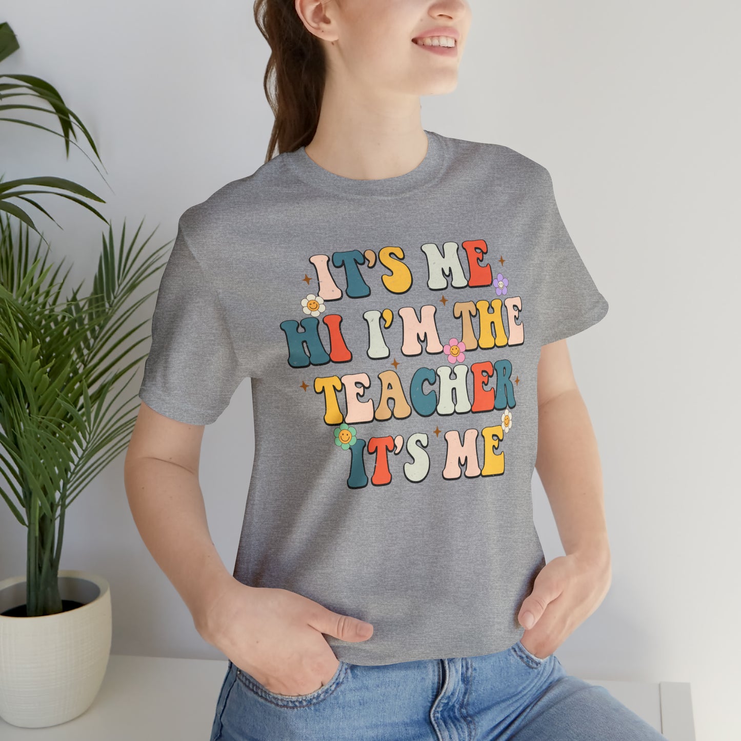 It's Me Hi I'm The Teacher It's Me Unisex Jersey Short Sleeve Tee