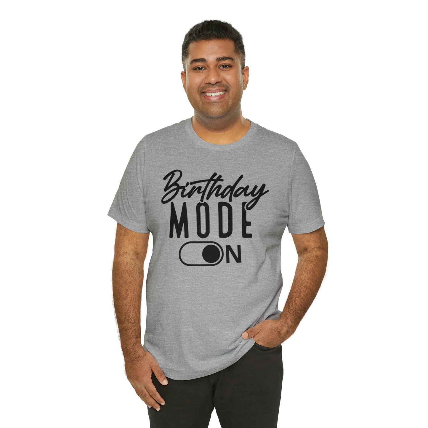 Birthday Mode On T-Shirt