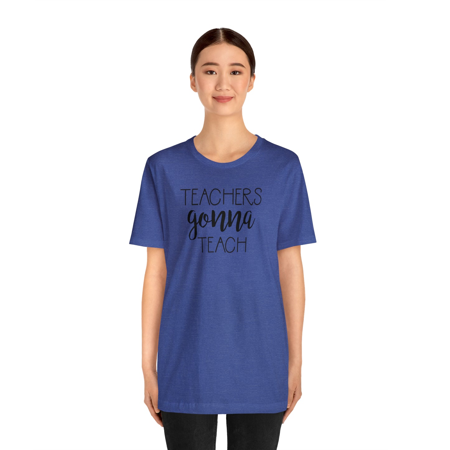 Teachers Gonna Teach T-Shirt