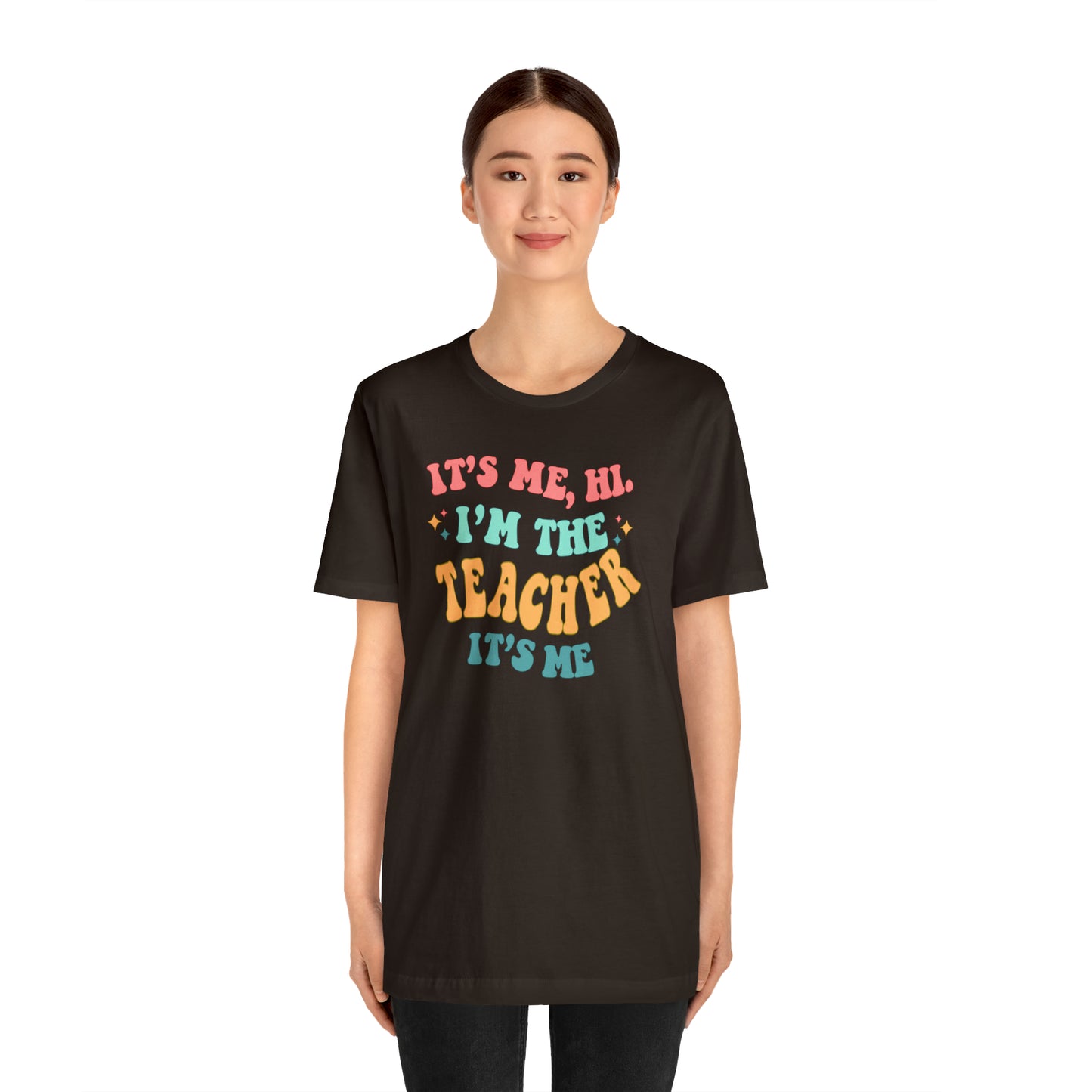 It's Me, Hi! I'm the Teacher, It's Me! Teacher Tee