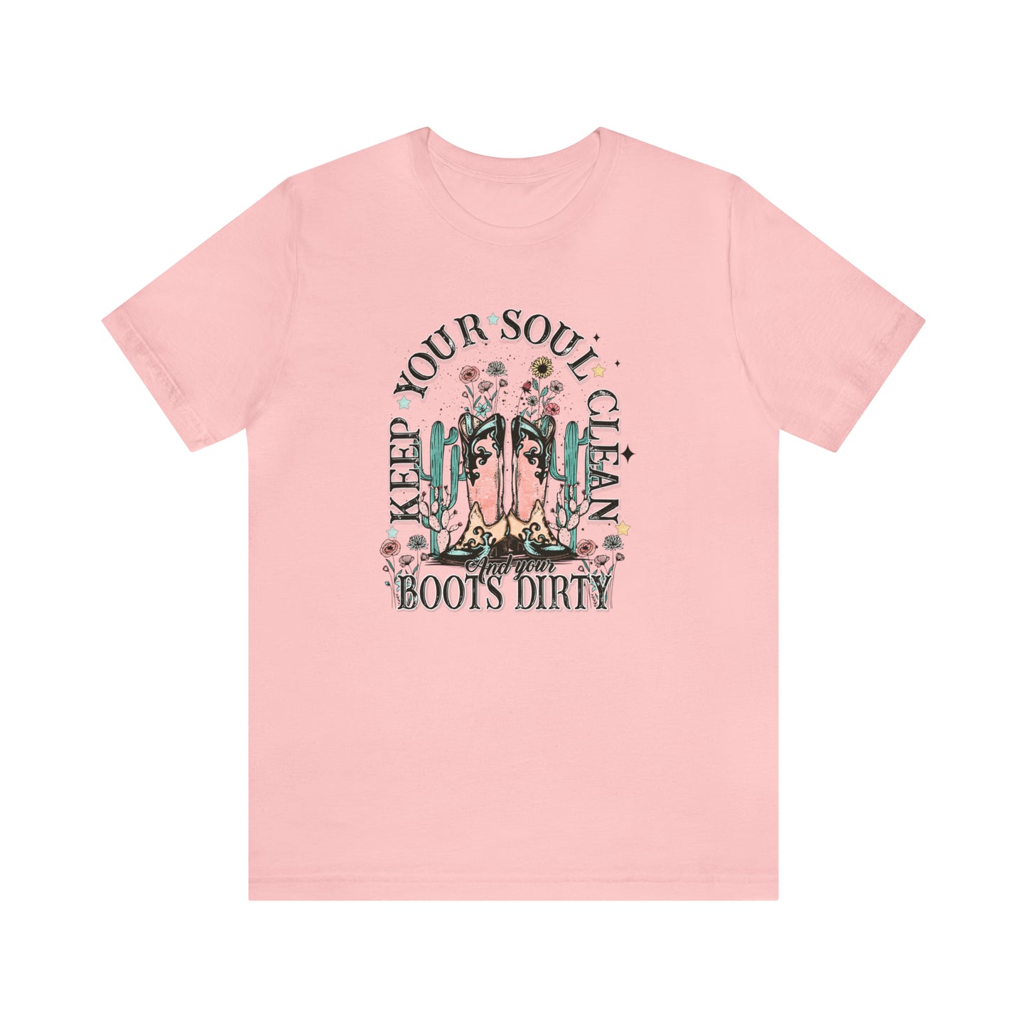 "Keep Your Soul Clean and Your Boots Dirty" Unisex Jersey Short Sleeve Tee