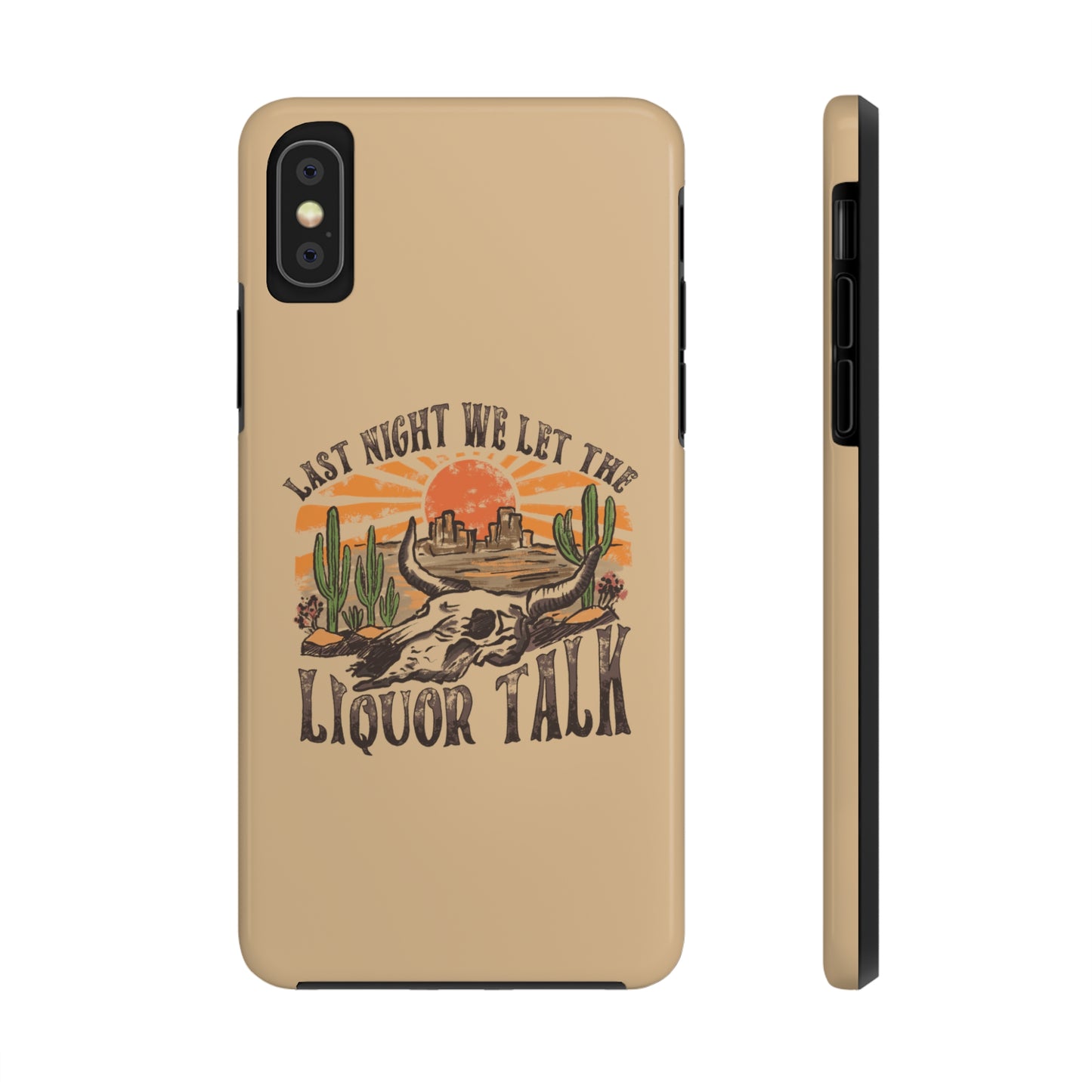 Last Night We Let the Liquor Talk Tough Phone Cases