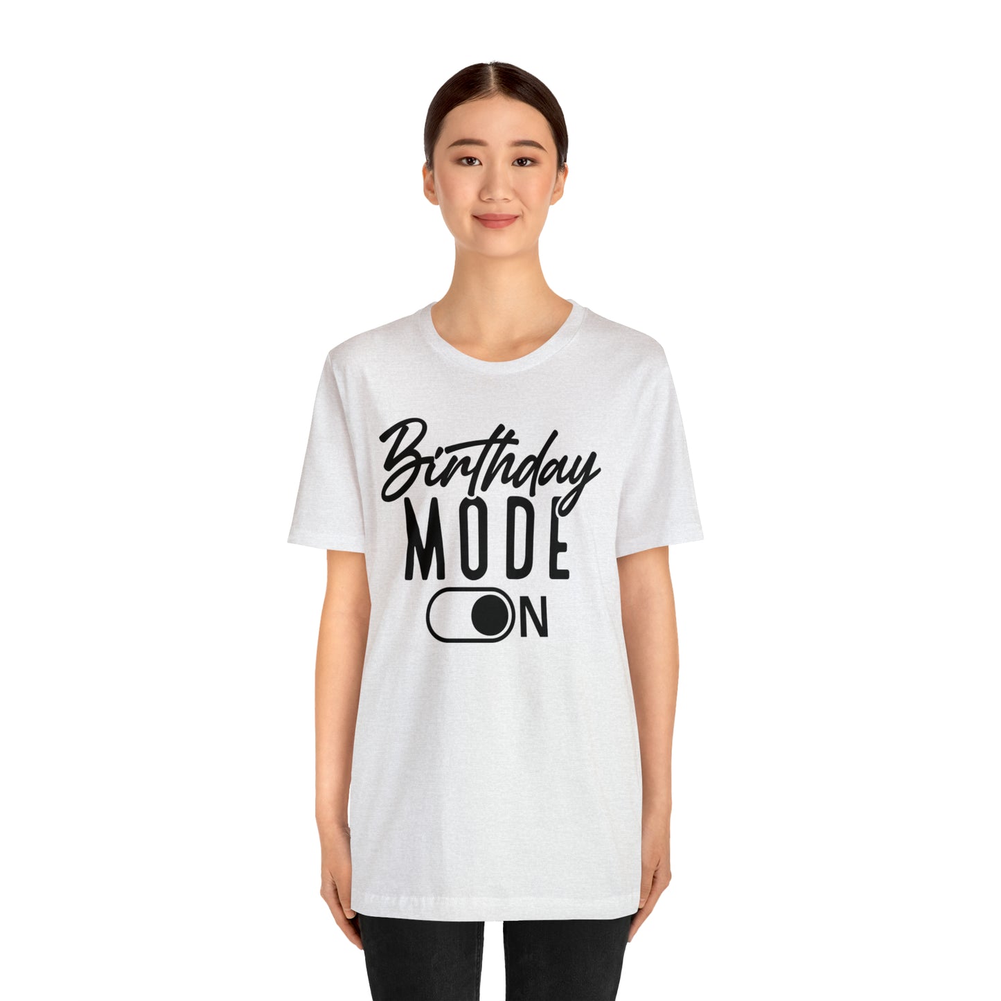 Birthday Mode On T-Shirt
