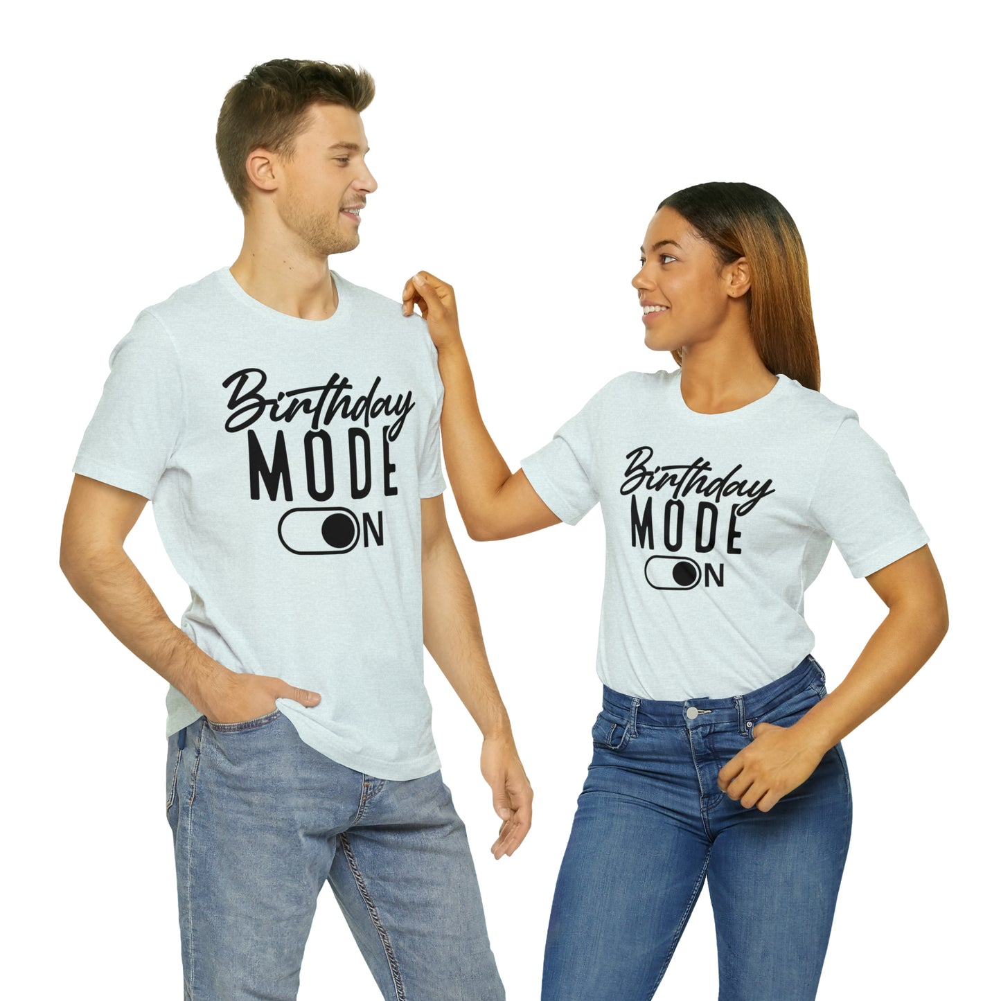 Birthday Mode On T-Shirt