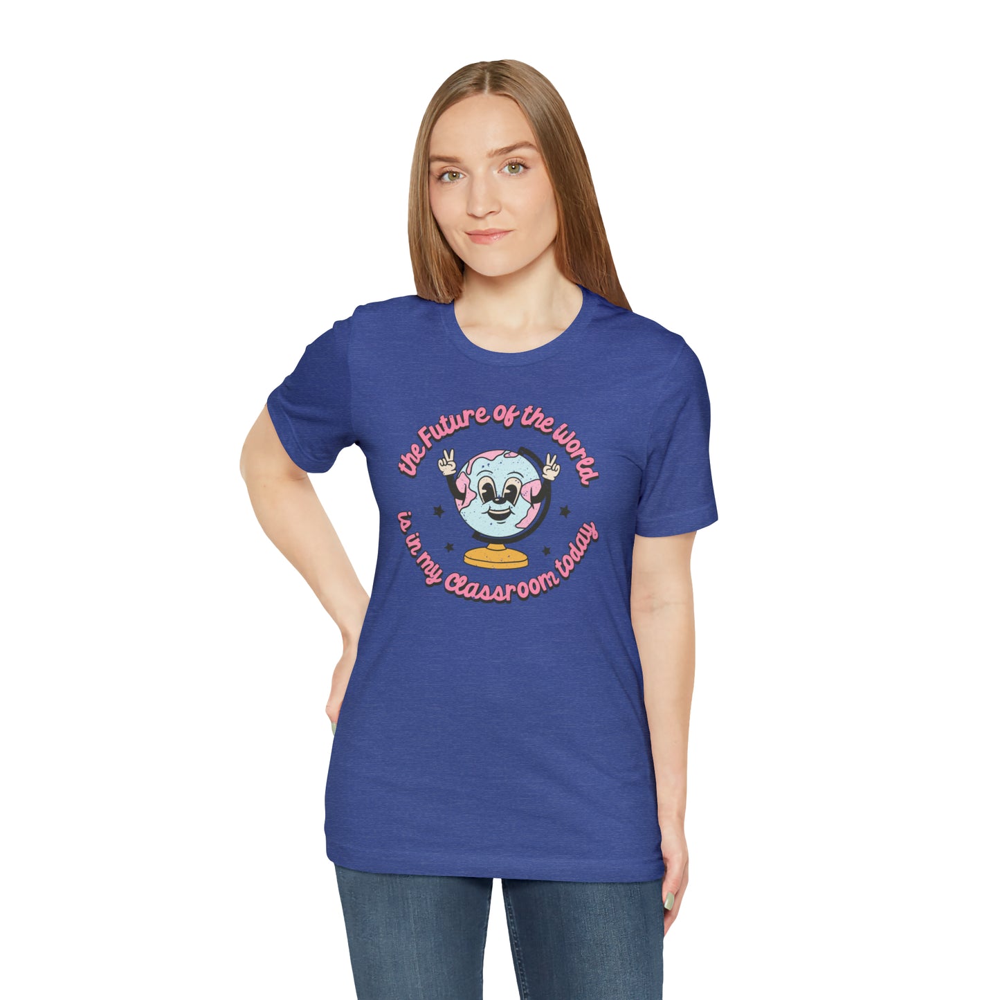 "The Future of the World is In my Classroom Today" Unisex Jersey Short Sleeve Tee