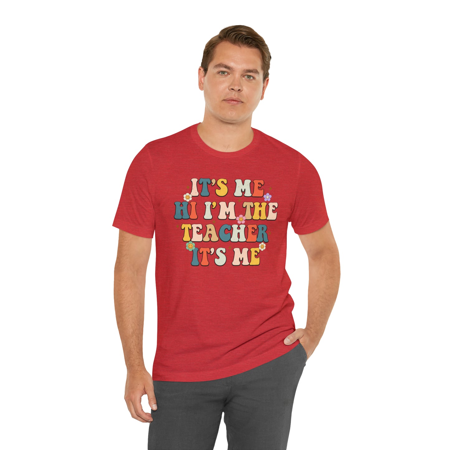 It's Me Hi I'm The Teacher It's Me Unisex Jersey Short Sleeve Tee