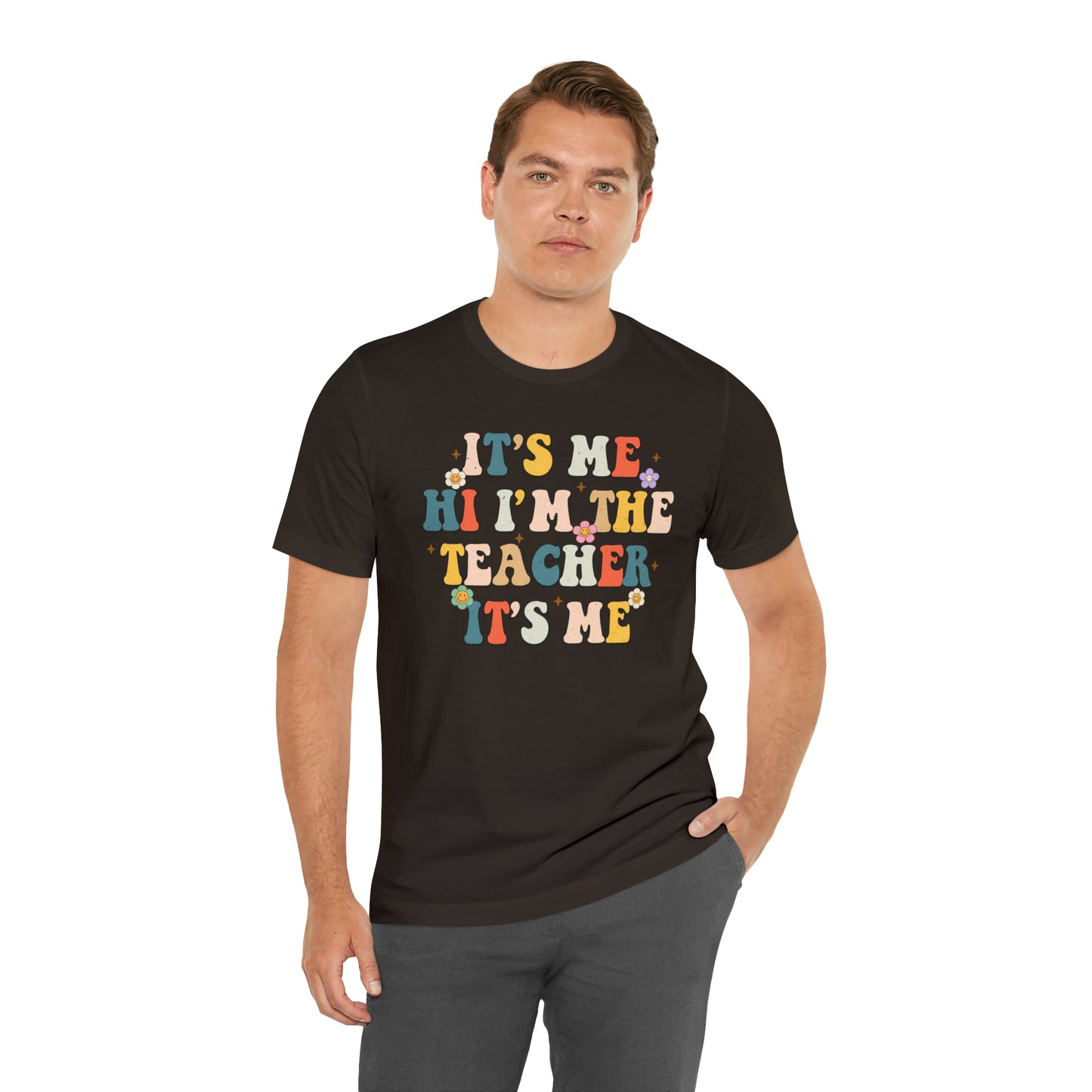 It's Me Hi I'm The Teacher It's Me Unisex Jersey Short Sleeve Tee