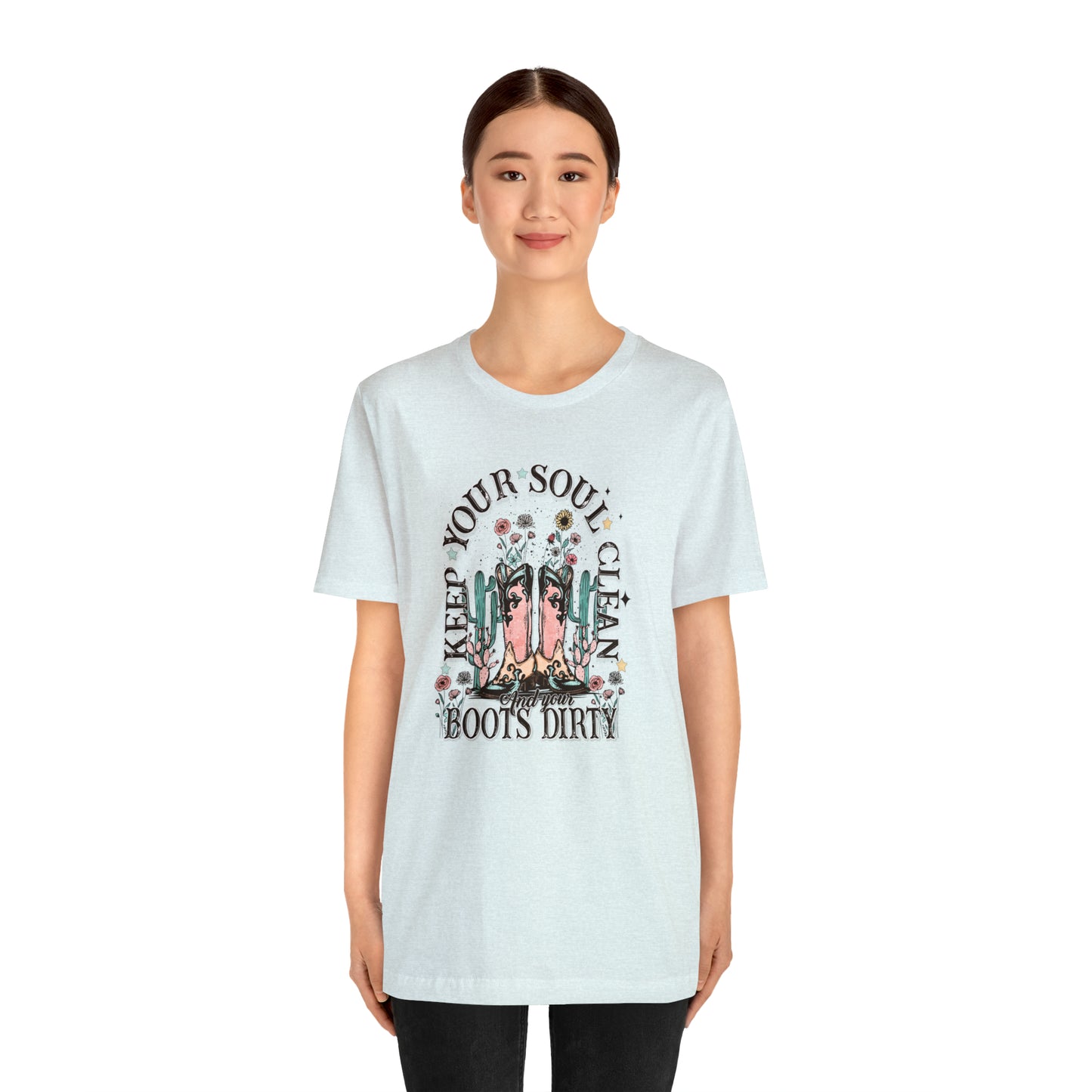 "Keep Your Soul Clean and Your Boots Dirty" Unisex Jersey Short Sleeve Tee