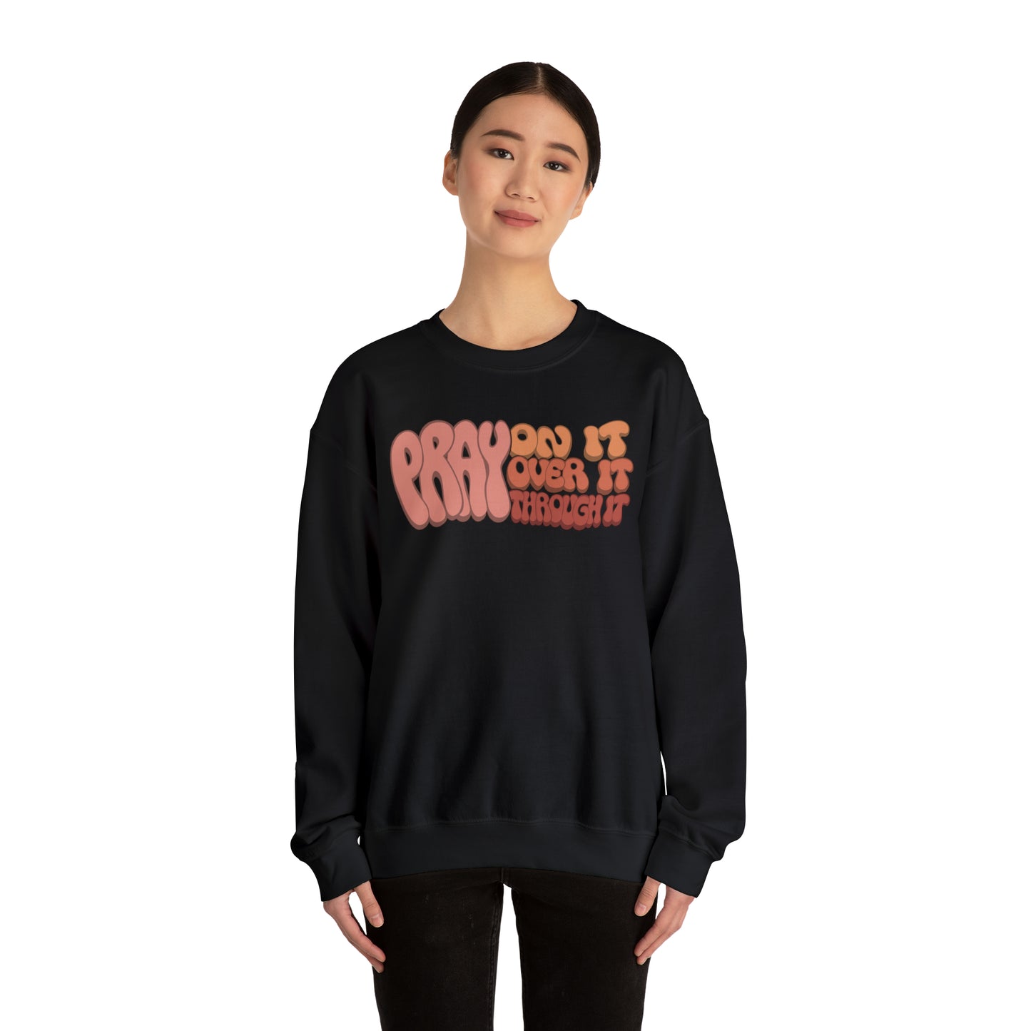 "Pray On It, Over It, Through It" Heavyweight Crewneck Sweatshirt
