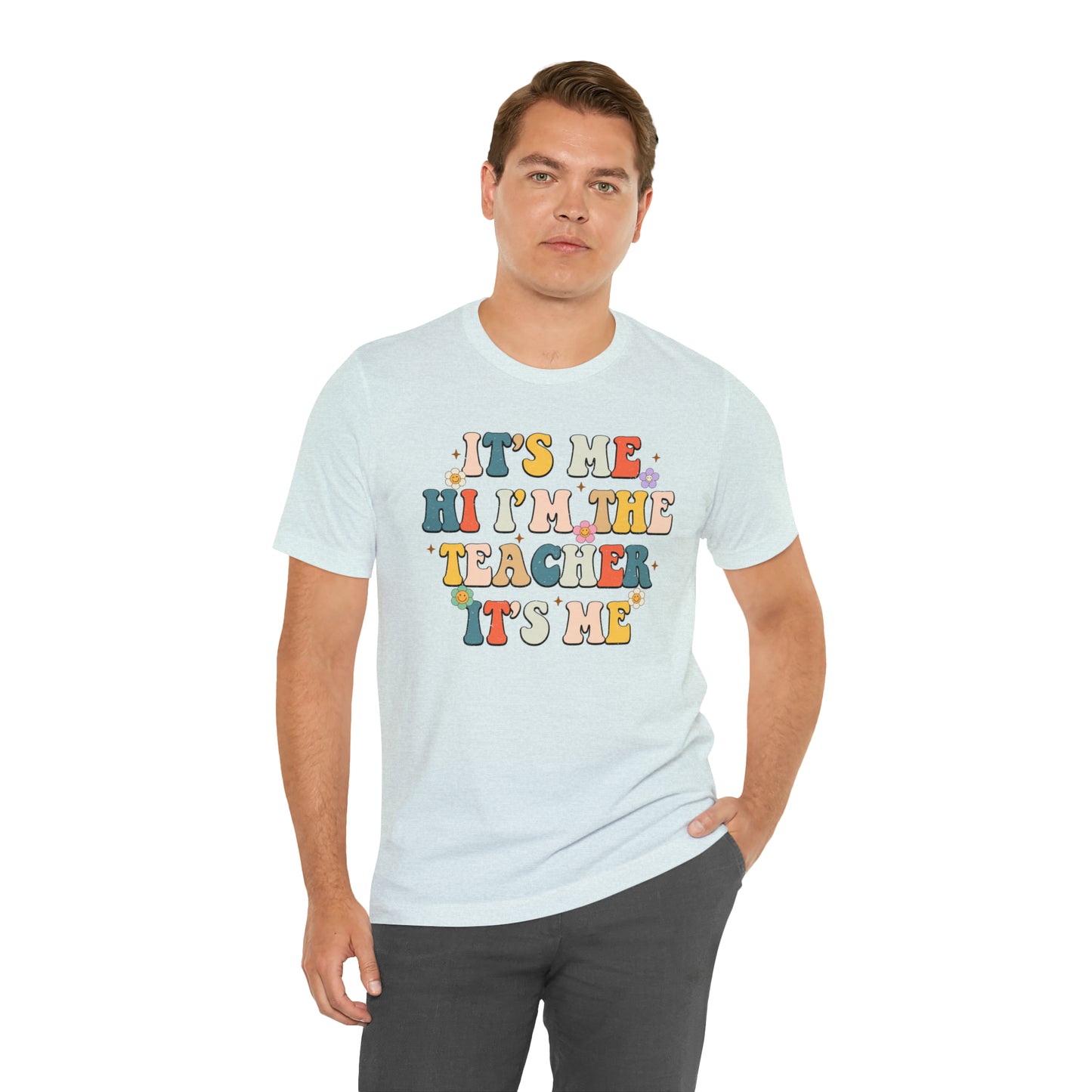 It's Me Hi I'm The Teacher It's Me Unisex Jersey Short Sleeve Tee