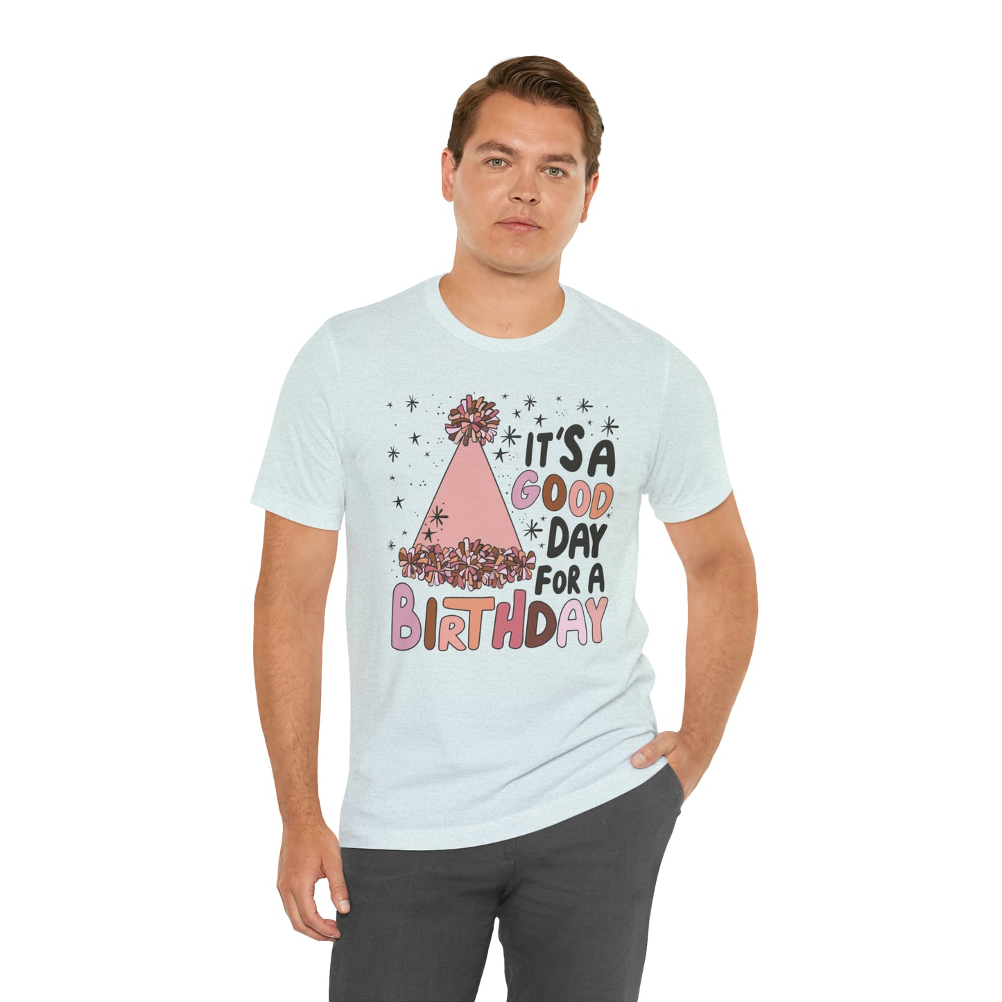 It's a Good Day for a Birthday T-Shirt