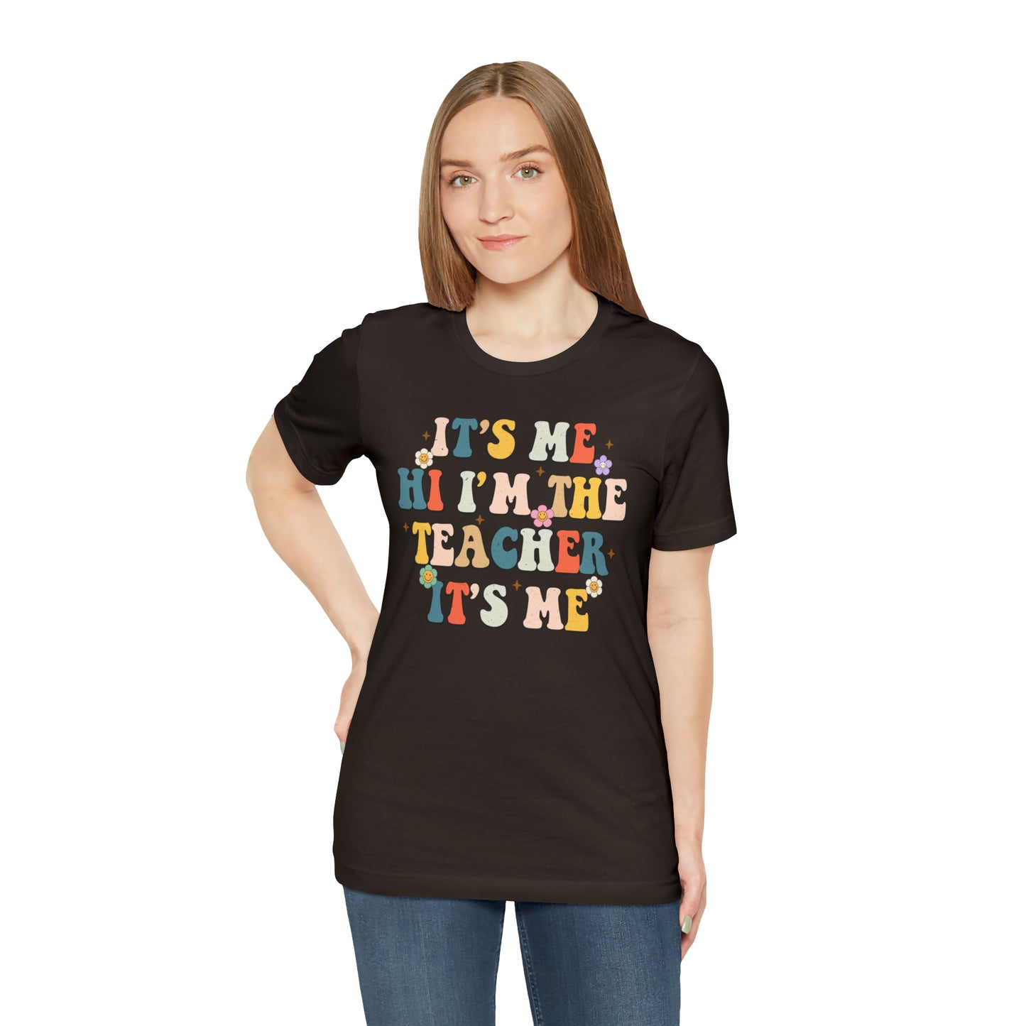 It's Me Hi I'm The Teacher It's Me Unisex Jersey Short Sleeve Tee