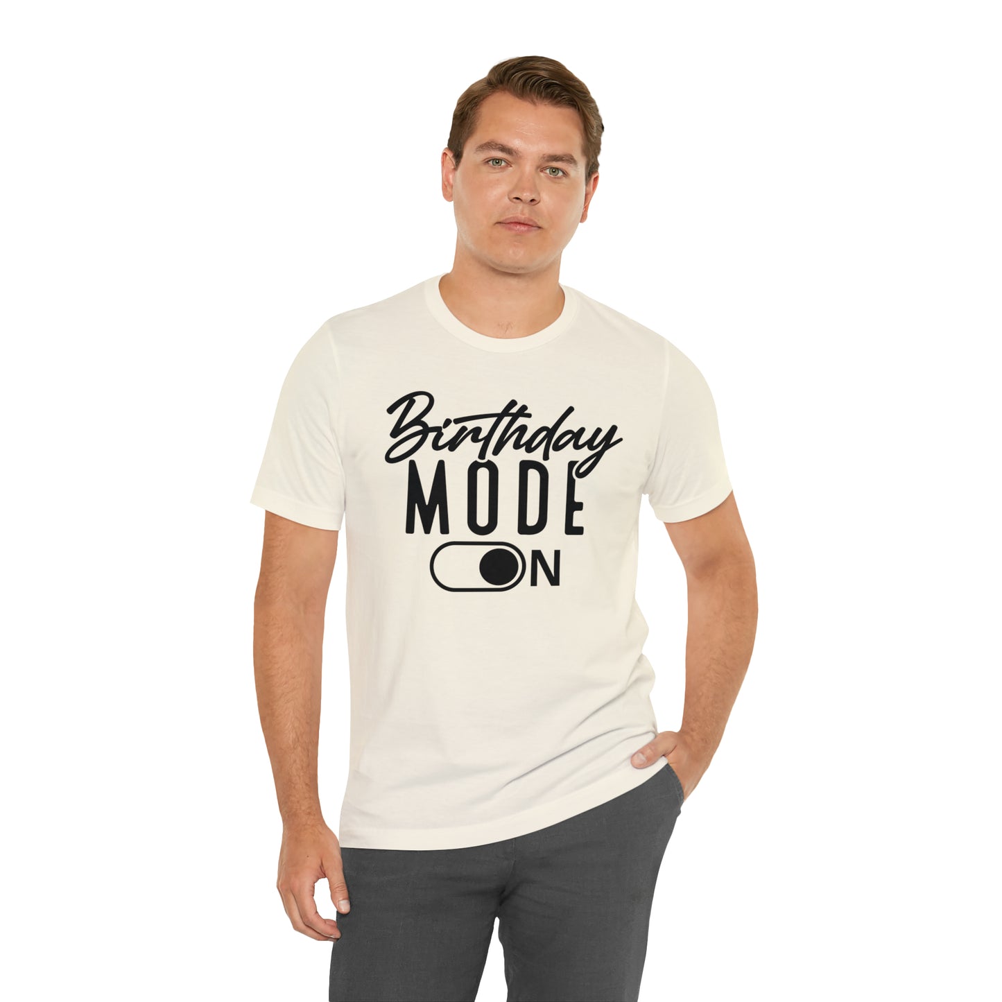 Birthday Mode On T-Shirt