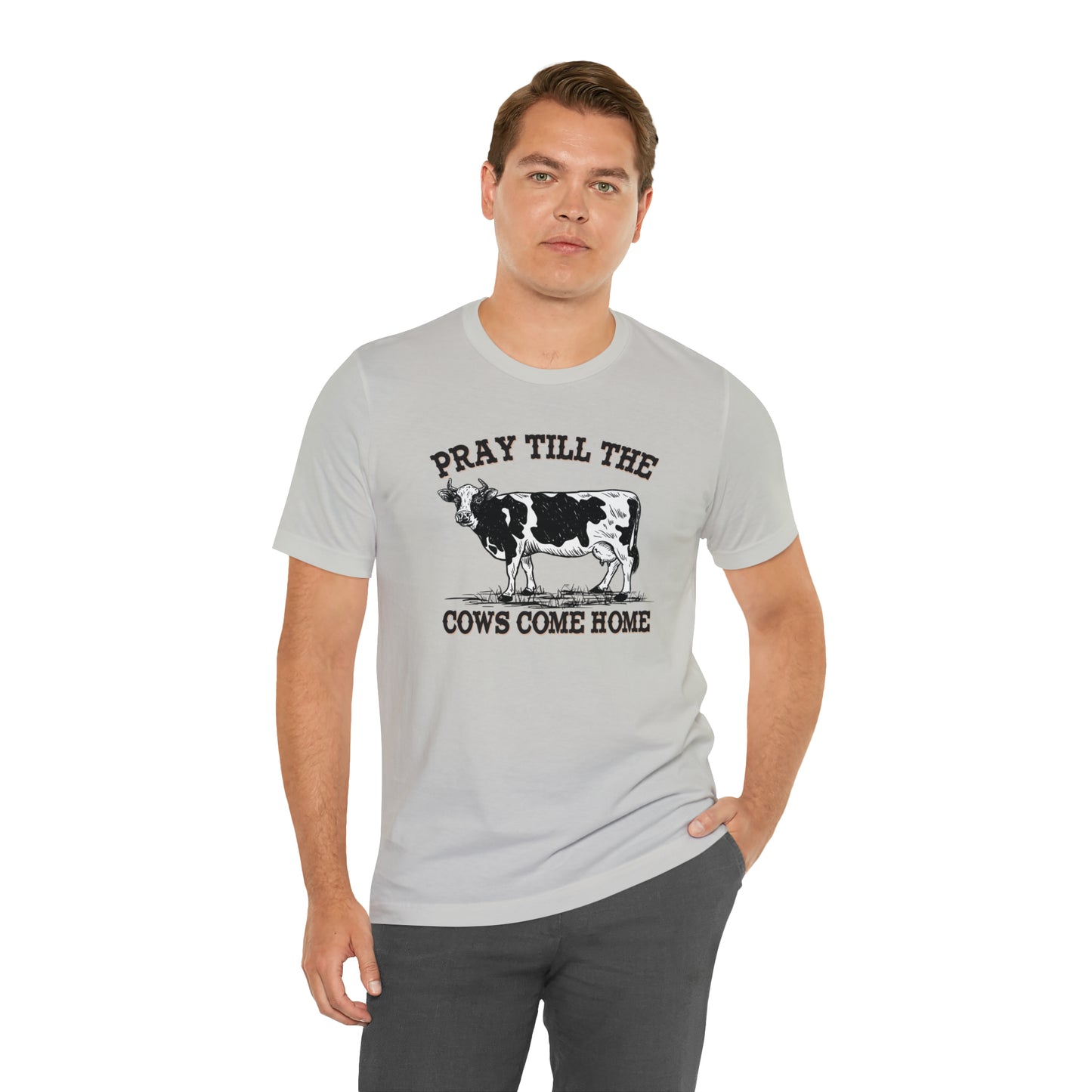 Pray 'til the Cows Come Home Unisex Jersey Short Sleeve Tee