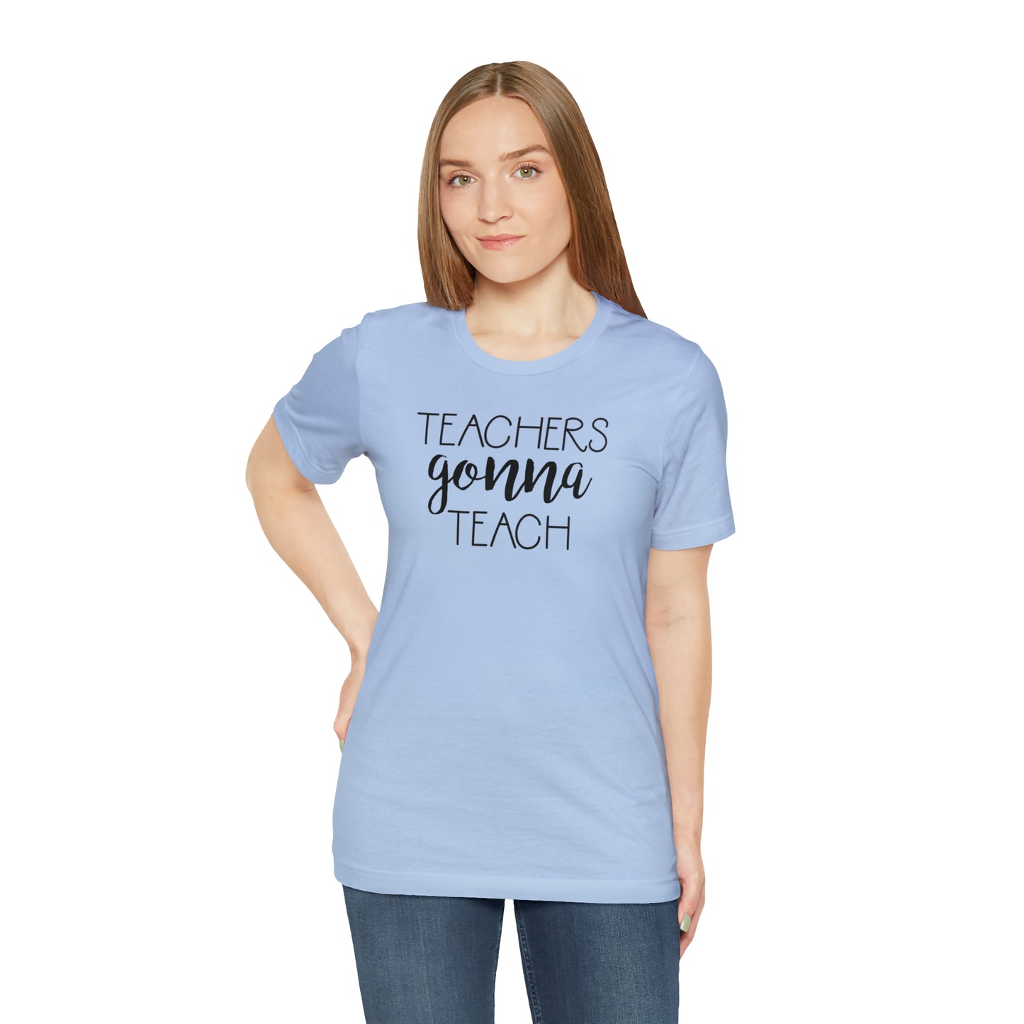 Teachers Gonna Teach T-Shirt