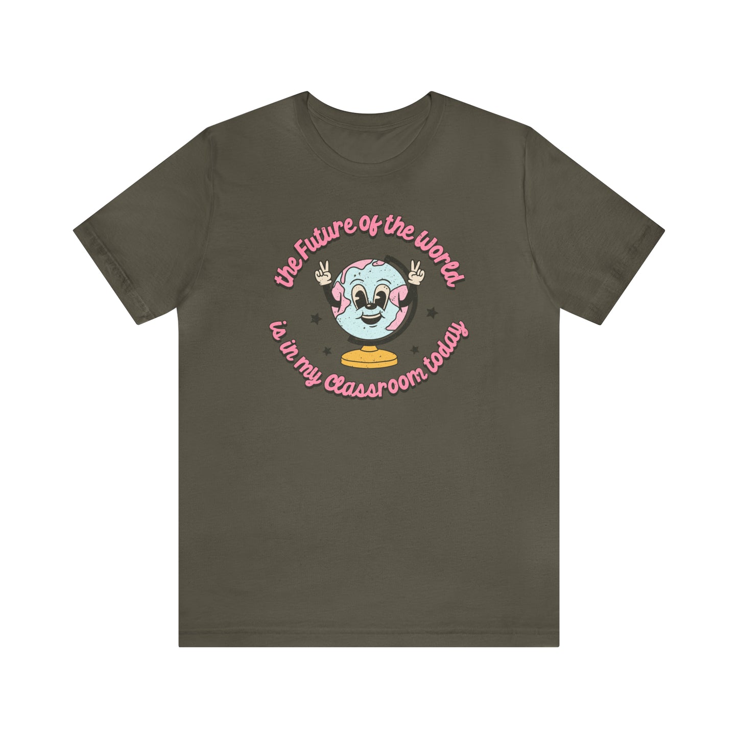 "The Future of the World is In my Classroom Today" Unisex Jersey Short Sleeve Tee