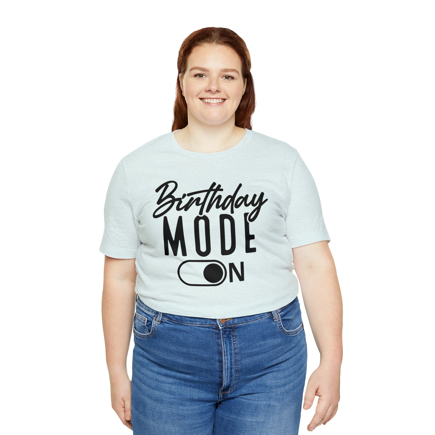 Birthday Mode On T-Shirt