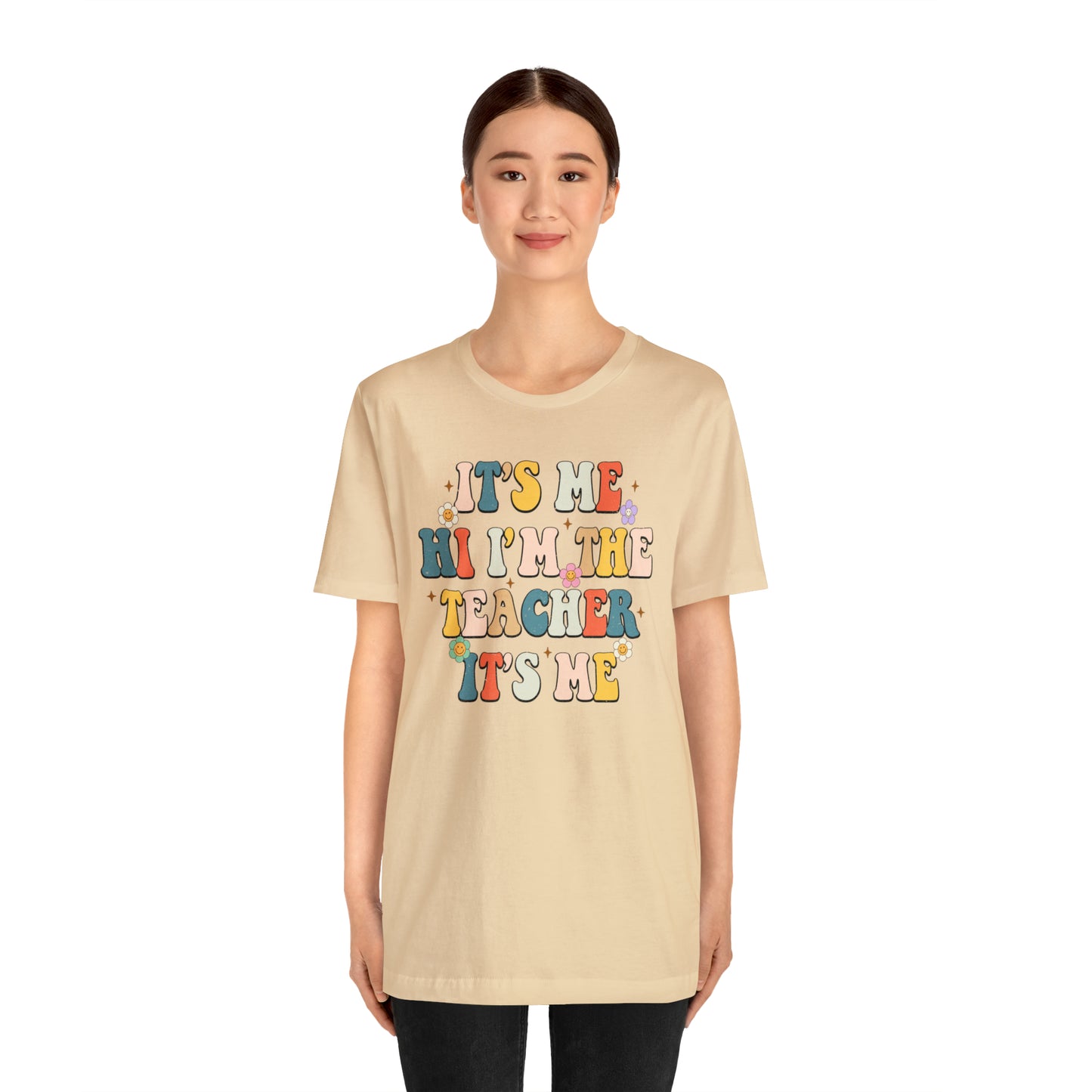 It's Me Hi I'm The Teacher It's Me Unisex Jersey Short Sleeve Tee