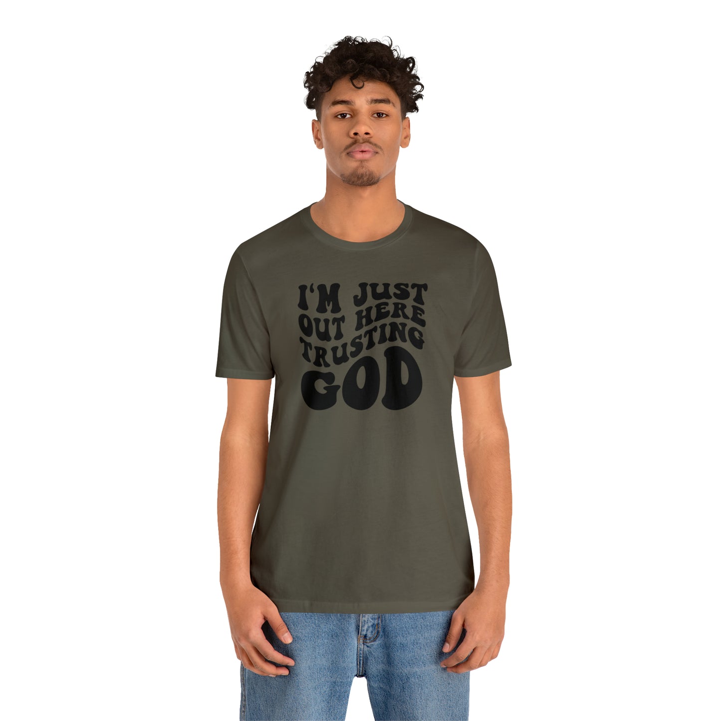 I'm Just Out Here Trusting God T-Shirt