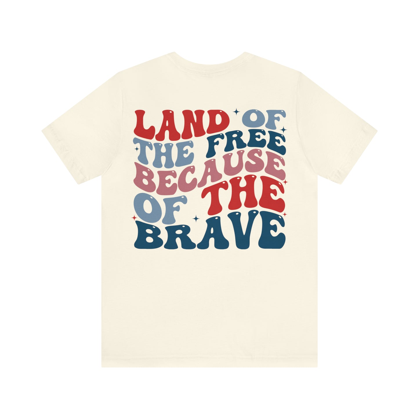 "Land of the Free Because of the Brave" Unisex Jersey Short Sleeve Tee (Front and Back Design)