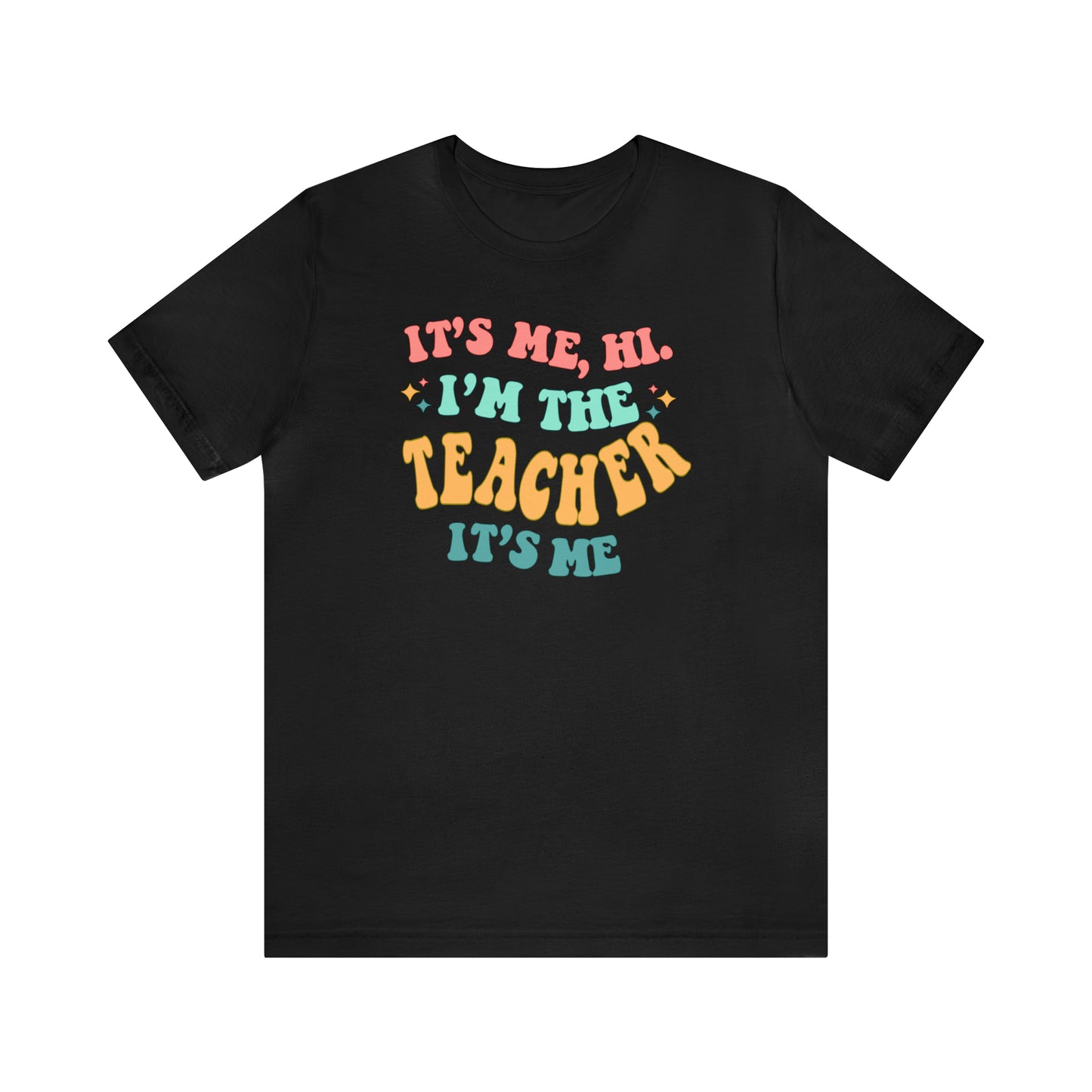 It's Me, Hi! I'm the Teacher, It's Me! Teacher Tee