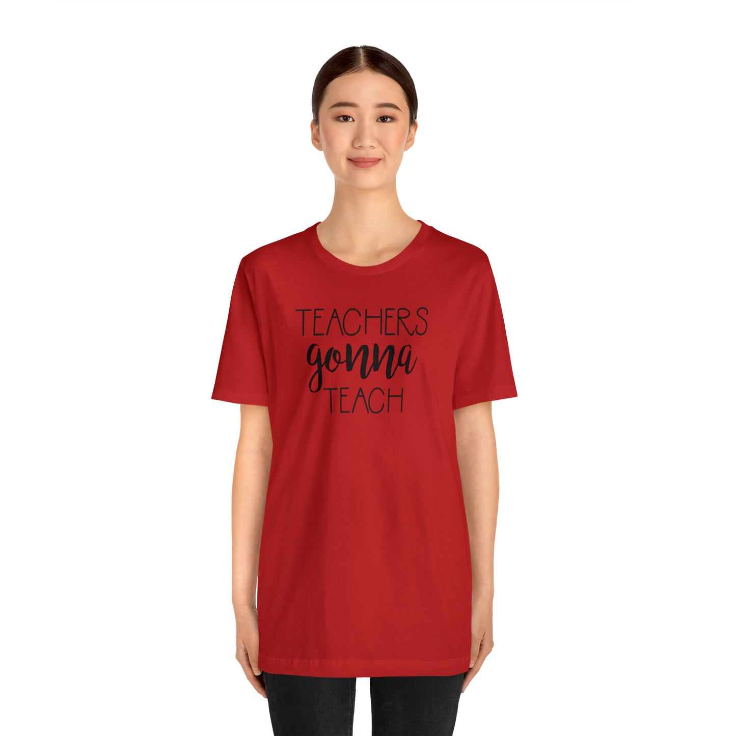 Teachers Gonna Teach T-Shirt