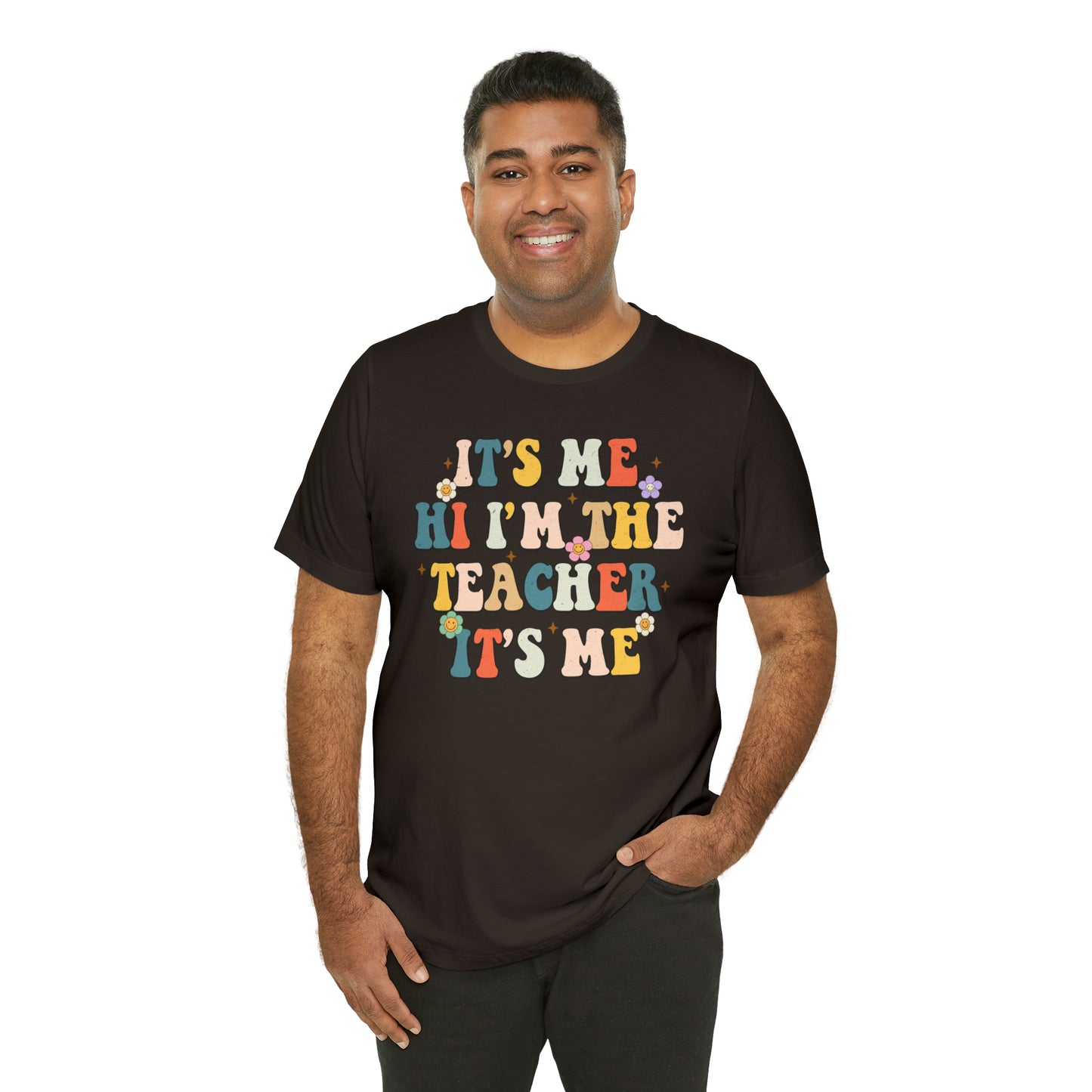 It's Me Hi I'm The Teacher It's Me Unisex Jersey Short Sleeve Tee