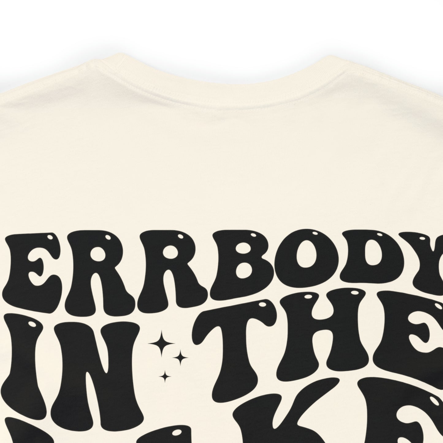 "Errbody in the Lake Gettin' Tipsy" (Front and Back Design) Unisex Jersey Short Sleeve Tee