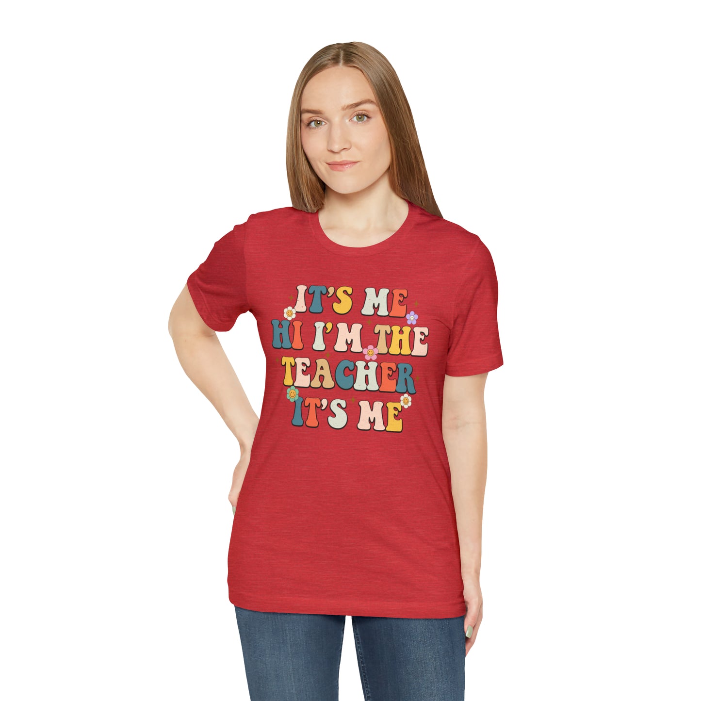 It's Me Hi I'm The Teacher It's Me Unisex Jersey Short Sleeve Tee