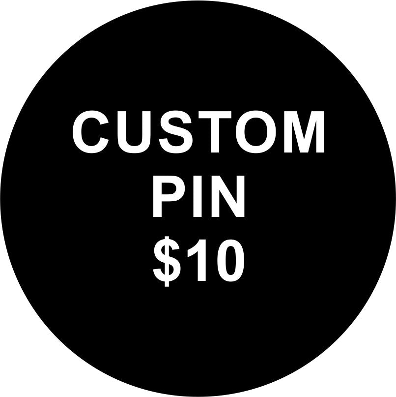 $10 Custom Pin