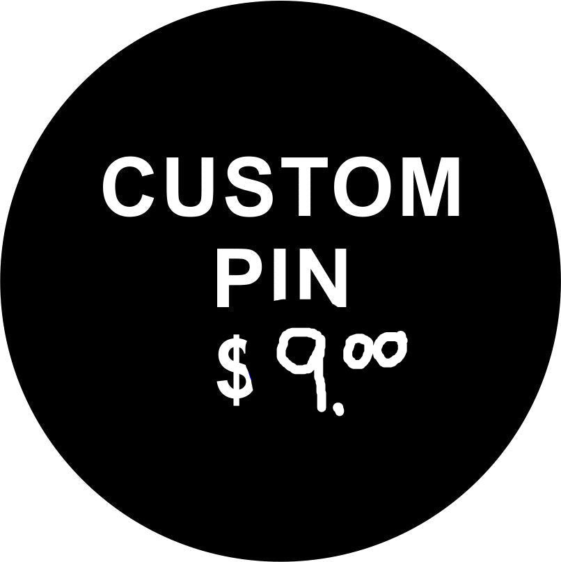 $9.00 Custom Pin